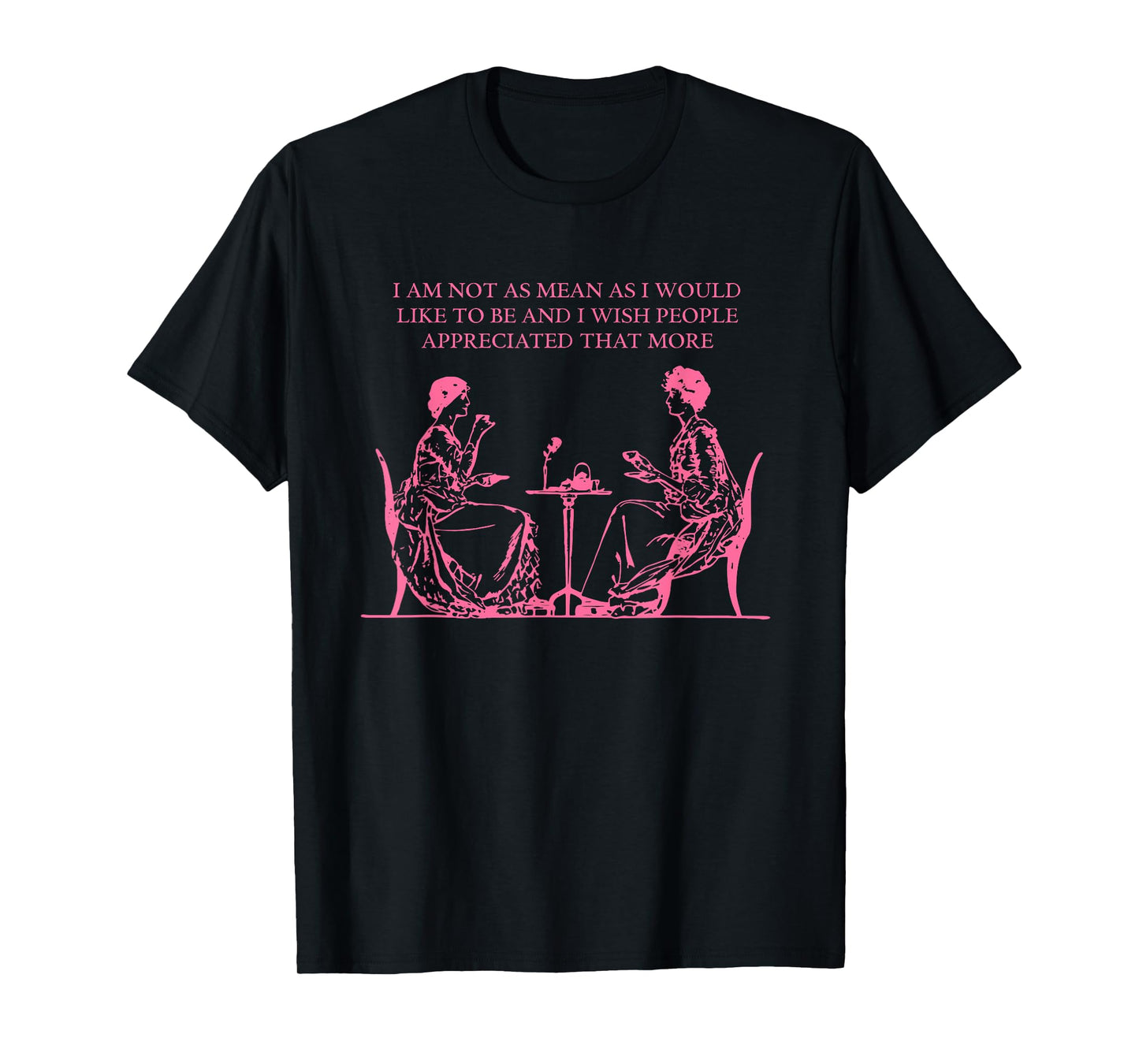 I Am Not As Mean As I Would Like To Be Funny Humorous T-Shirt