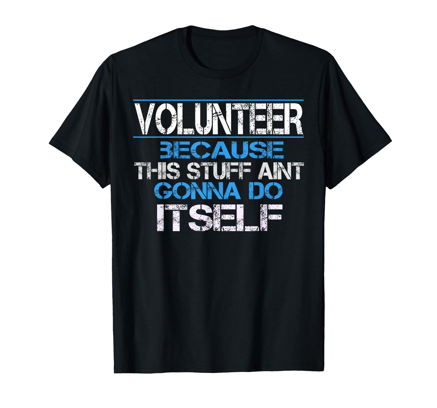 Funny Volunteer Appreciation Gift T-Shirt