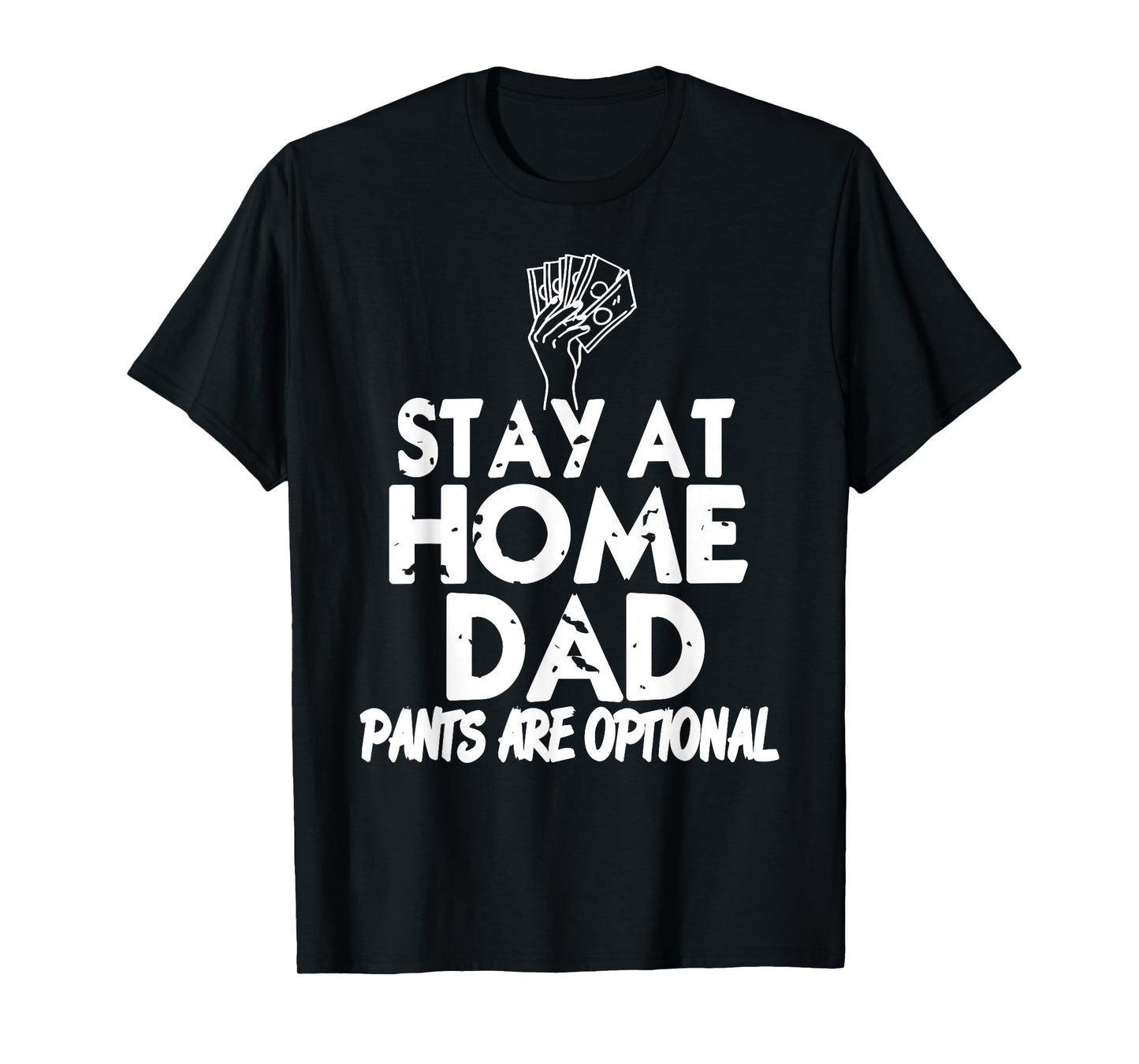 Stay at Home Dad Pants are Optional Funny Humor T-Shirt