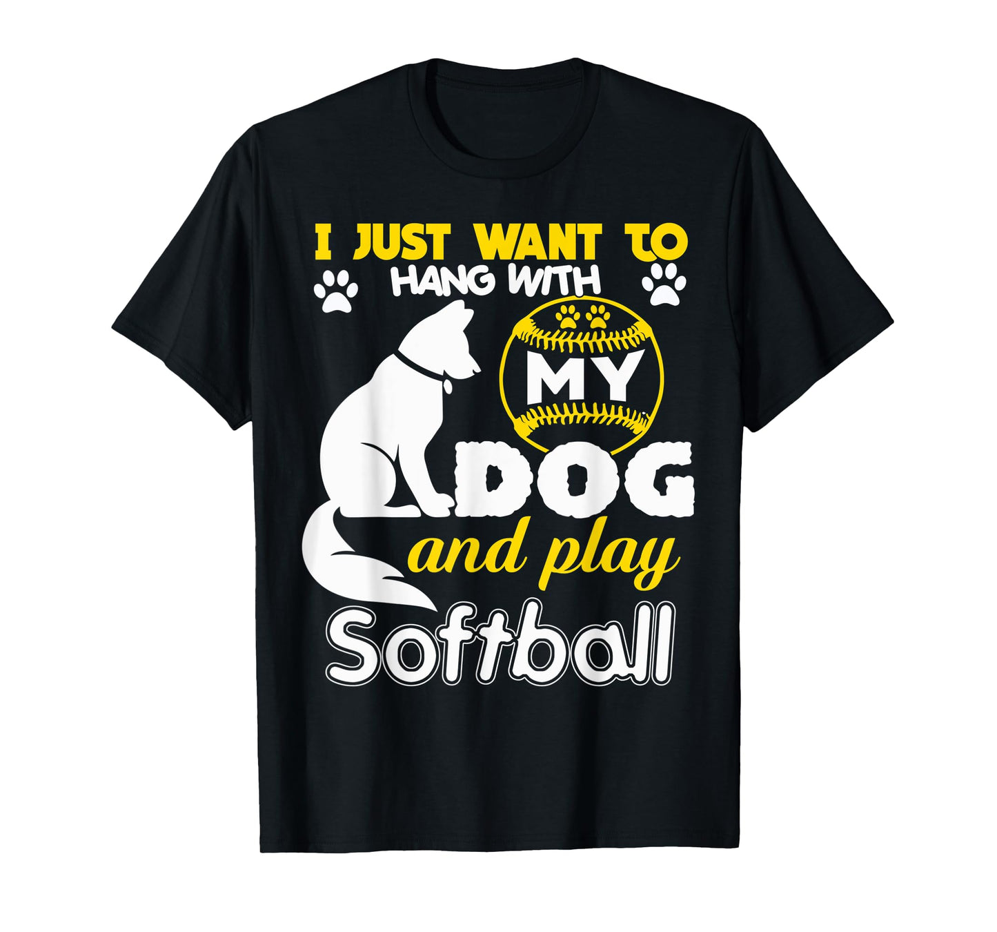 I Just Want To Hang With My Dog And Play Softball Men Women T-Shirt