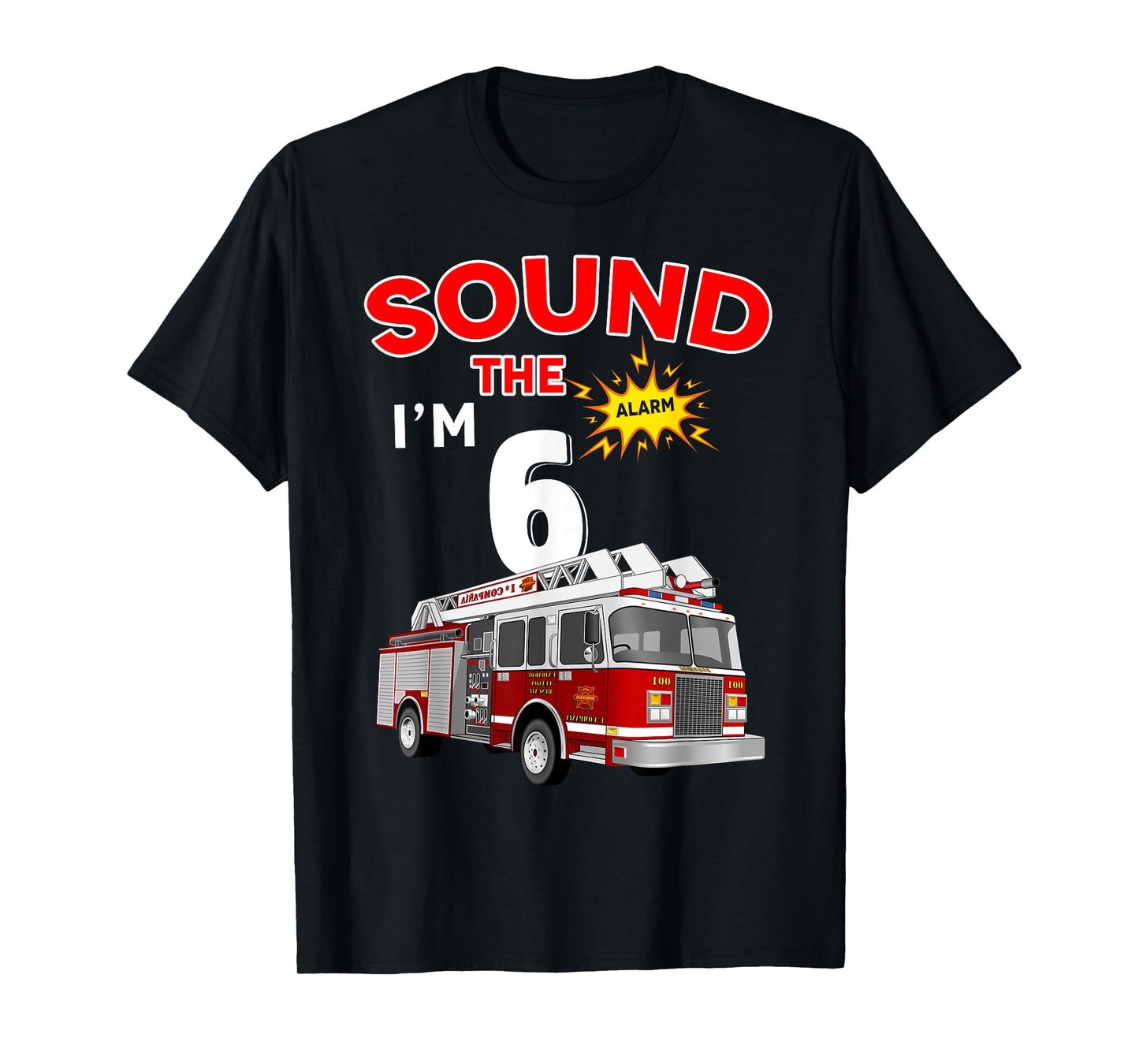 Sound the Alarm I'm 6! Kids Fire Truck Firefighter Birthday T-Shirt
