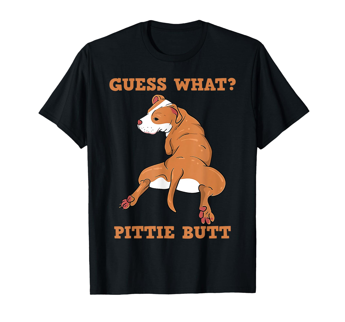 Guess What Pitte Butt T-Shirt