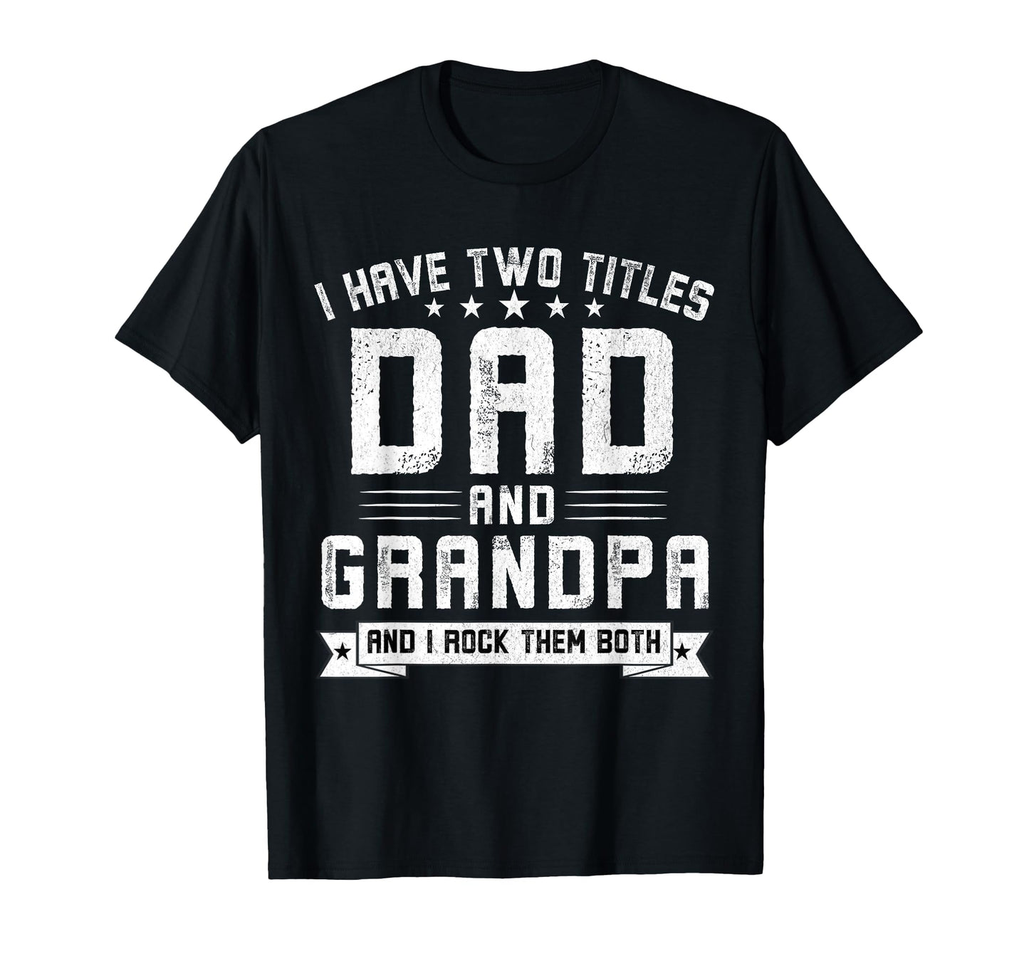 I Have Two Titles Dad And Grandpa Funny Grandpa Father's Day T-Shirt