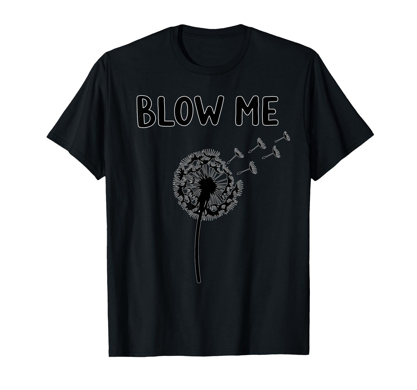 Blow Me Dandelion Adult Humor T-Shirt