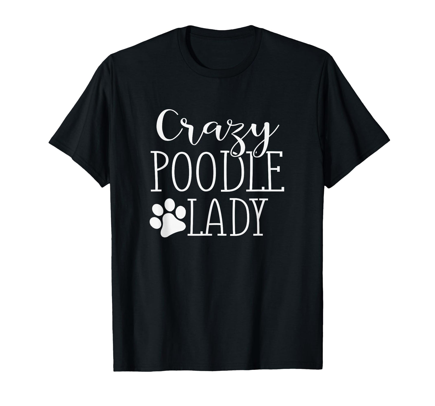 Poodle Mom Tee | Poodle Lovers Apparel | Crazy Poodle Lady T-Shirt