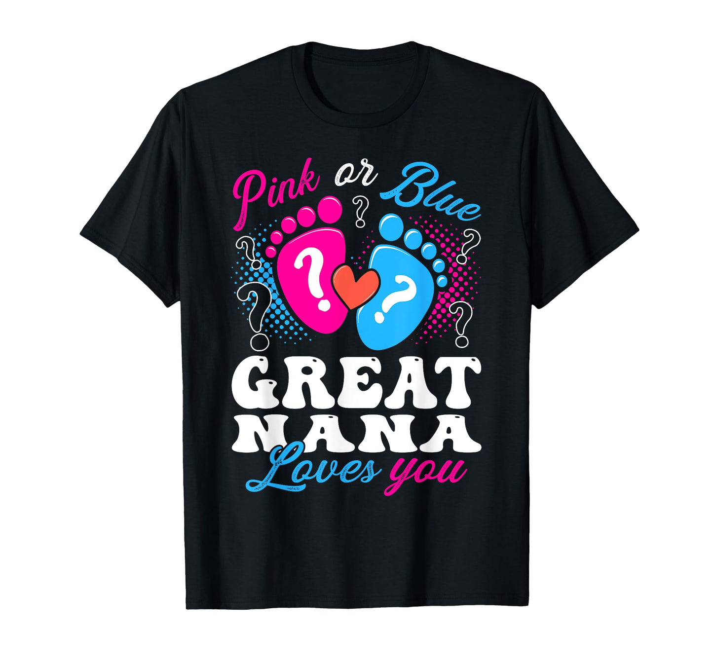 Pink or Blue Great Nana Love You Baby Gender Reveal T-Shirt