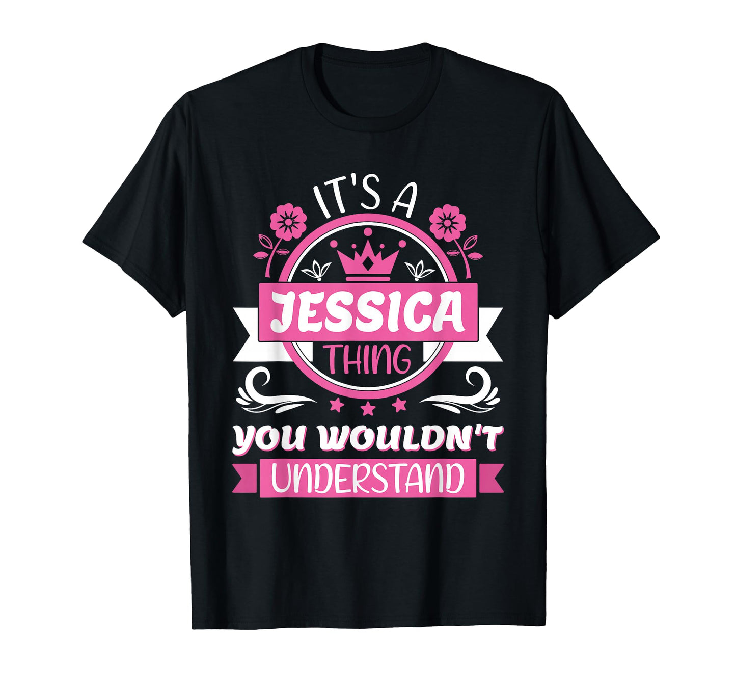 Jessica Name | It's a Jessica Thing You Wouldn't Understand T-Shirt