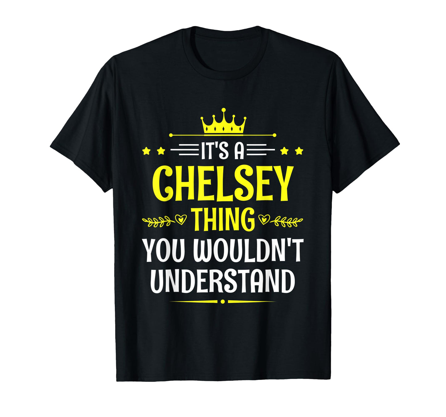 It's a Chelsey Thing You Wouldn't Understand Funny Name T-Shirt