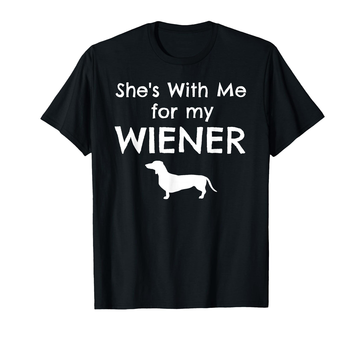She's With Me for my Wiener Matching Dachshund Dog Couples T-Shirt