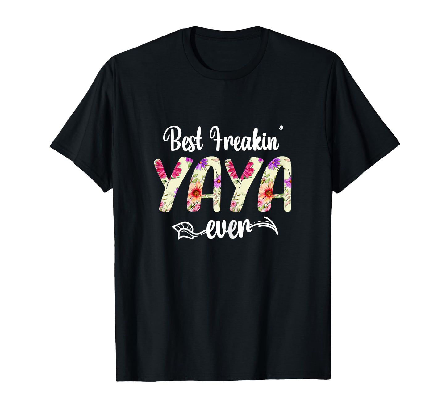 Best Freakin' Yaya Ever Happy Mother's Day Mom Grandma T-Shirt