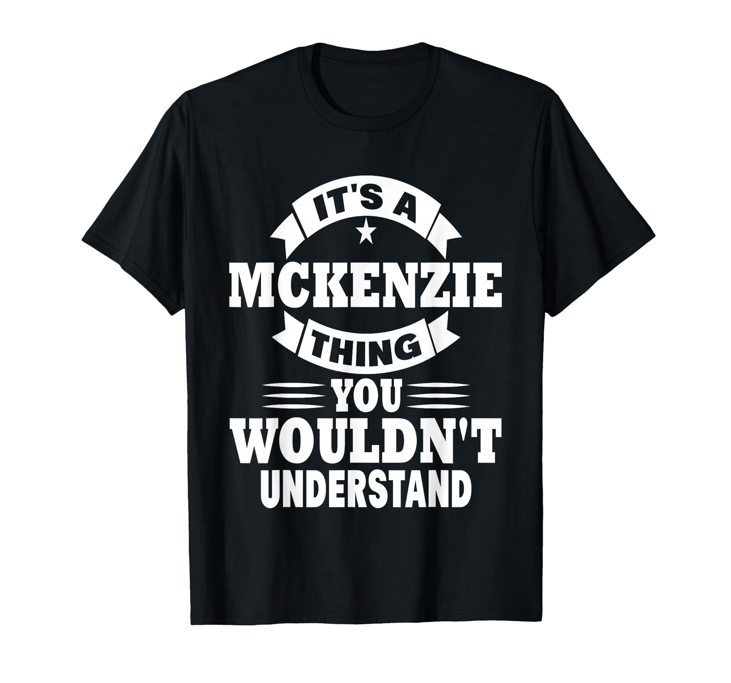 It's A Mckenzie Thing You Wouldn't Understand T-Shirt T-Shirt