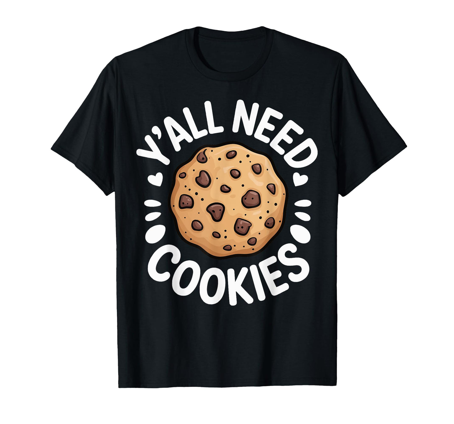 Y'all Need Cookies T-Shirt