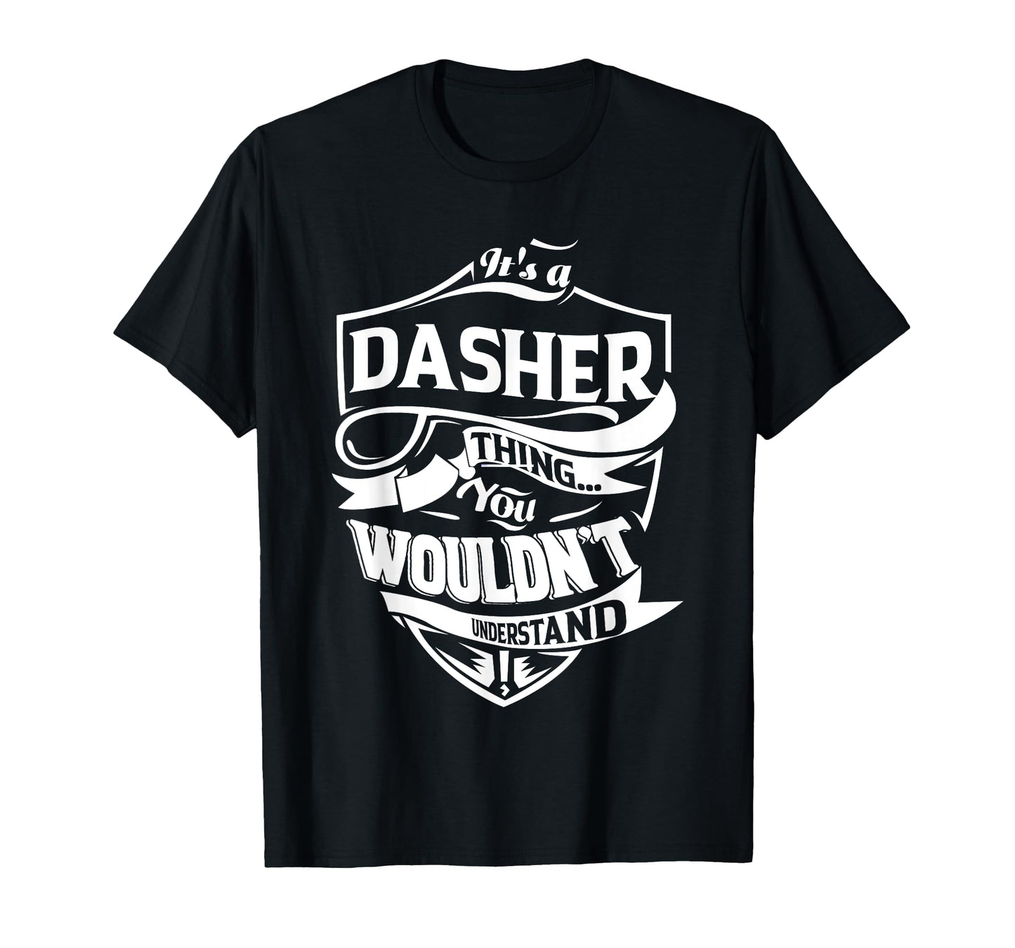 It is a DASHER Thing Gifts T-Shirt