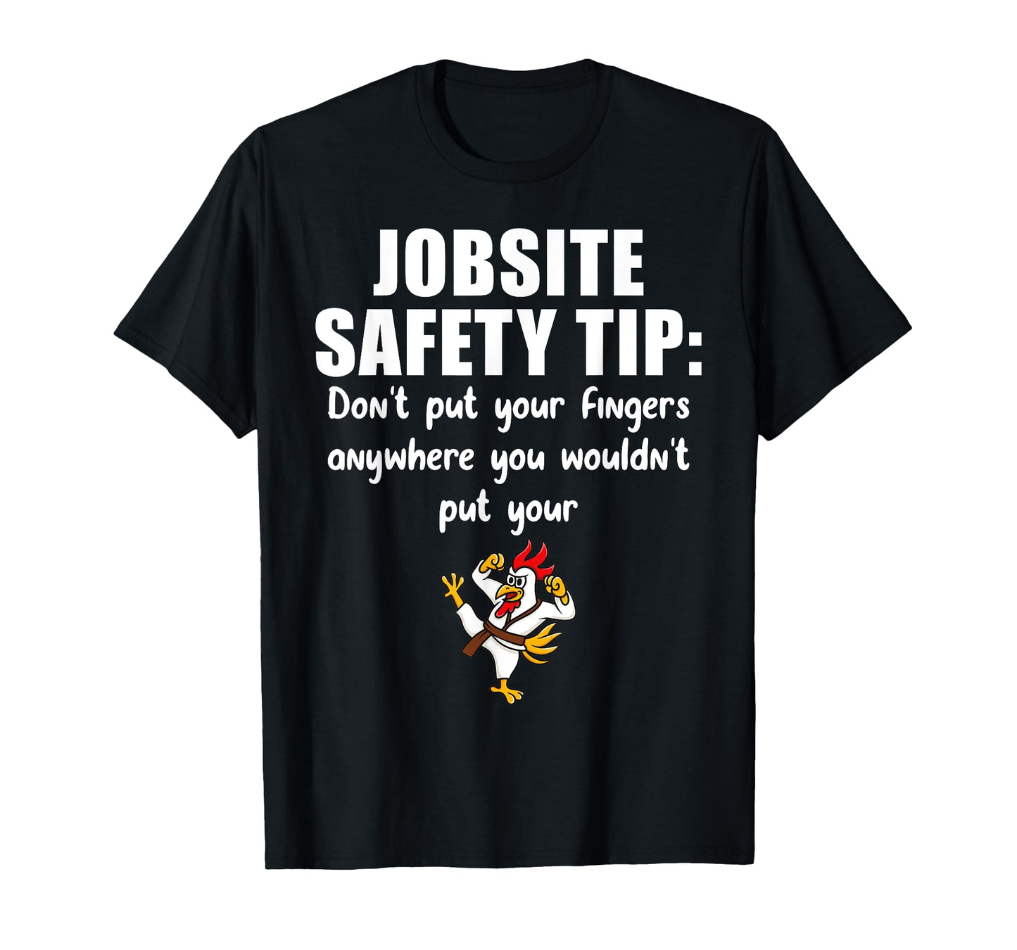 Funny Construction Jobsite Safety Tip Ideas Don't Put Your Fingers Anywhere T-Shirt - Unisex-Adults, Black, Small, Short Sleeve