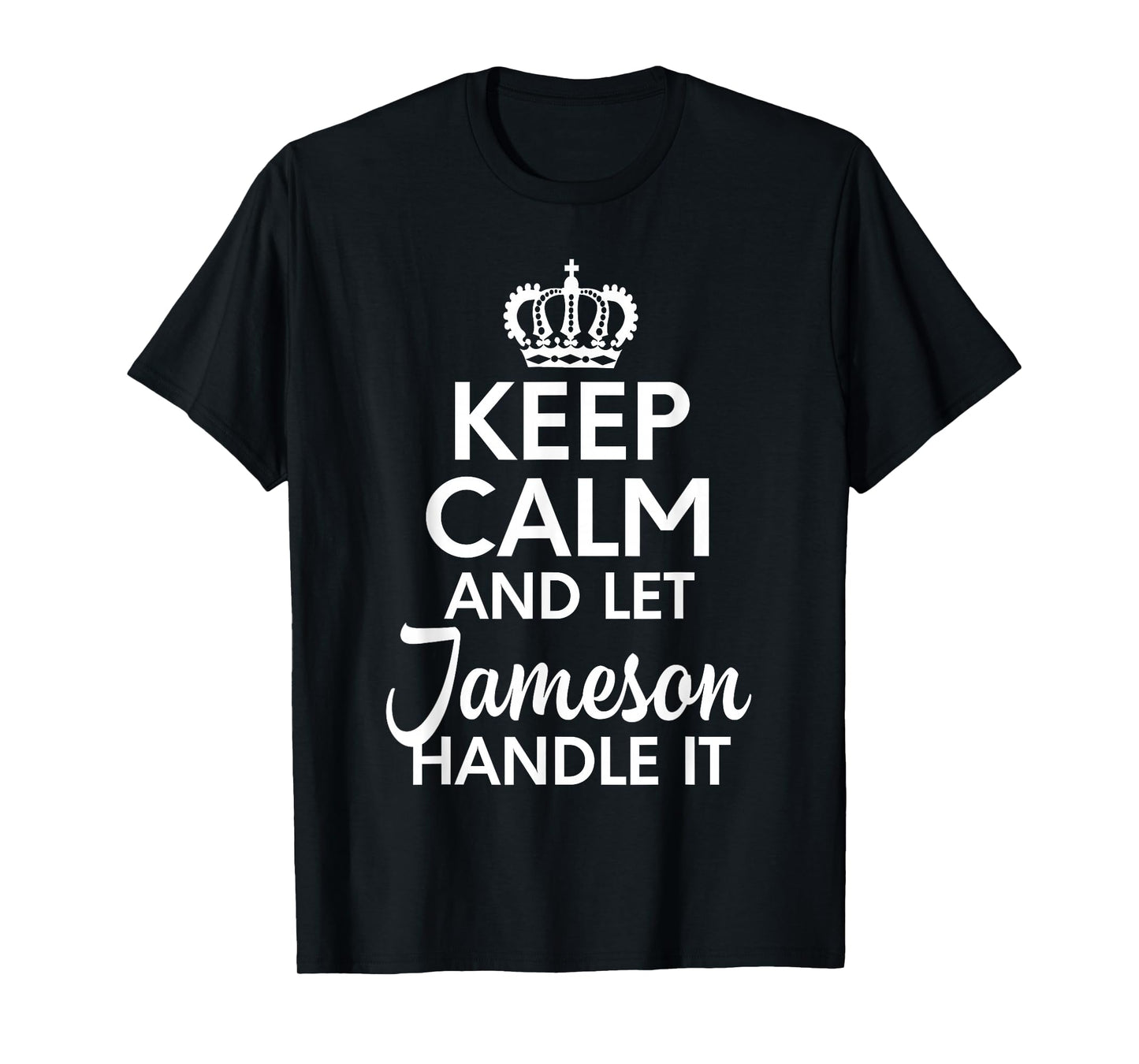 Jameson Name, Keep Calm And Let Jameson Handle It T-Shirt