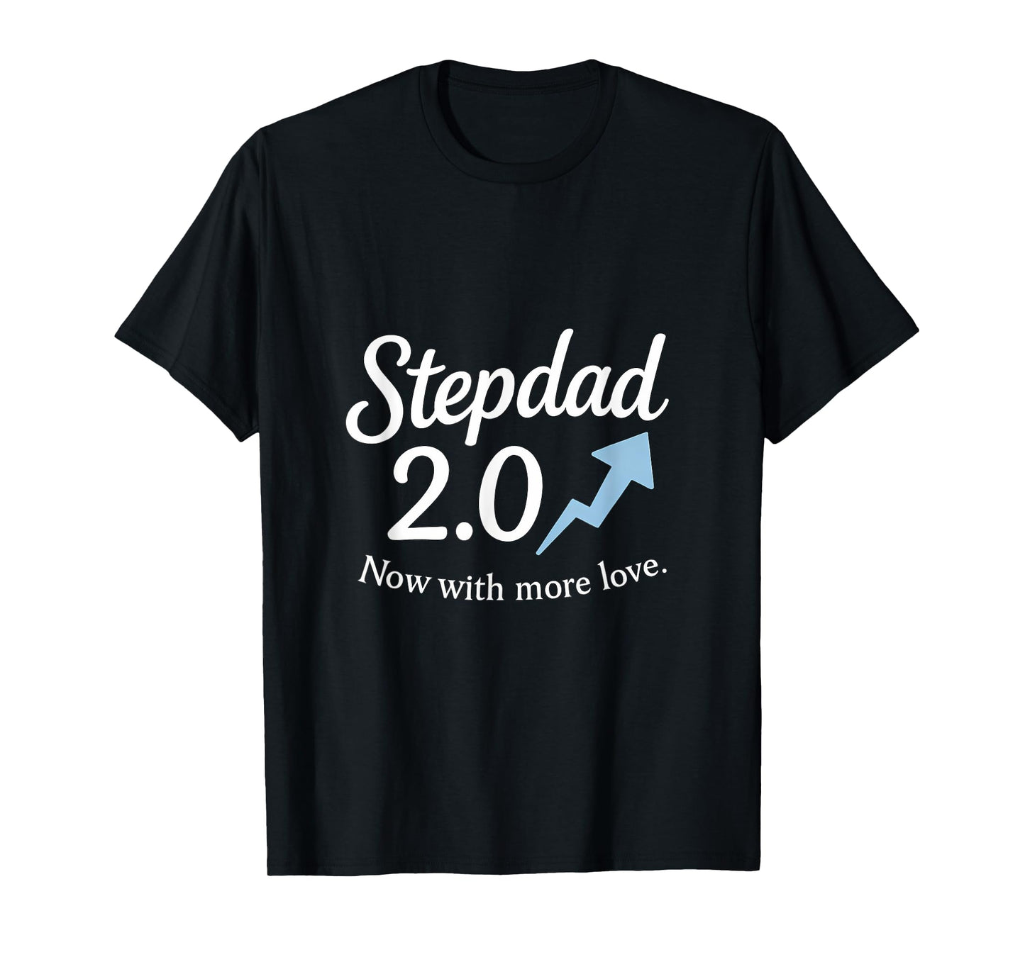 Stepdad 2.0 Tech Upgrade: Now with More Love T-Shirt