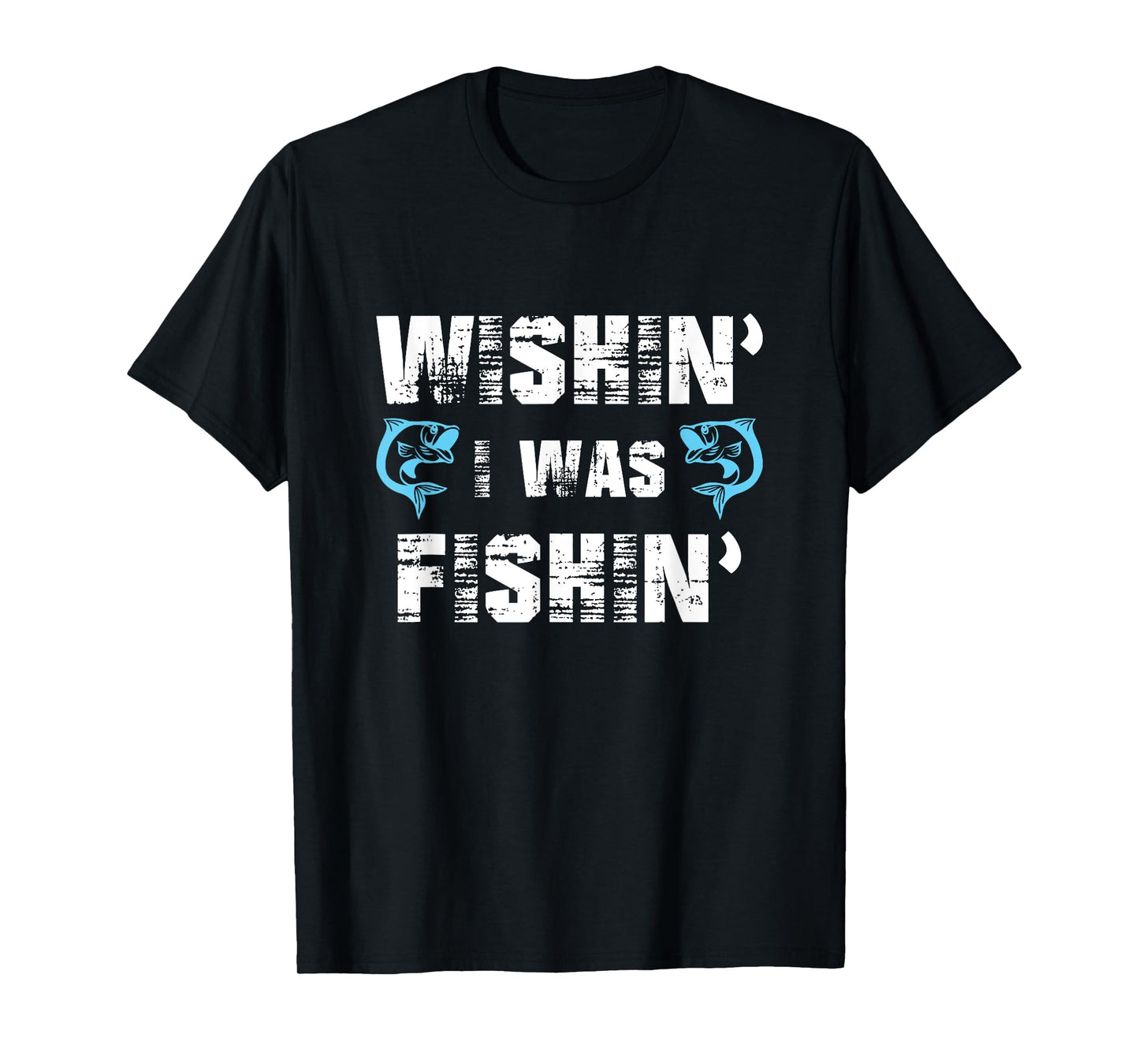 Wishin' I Was Fishin' Tshirt Men Women Funny Fishing Tshirt T-Shirt