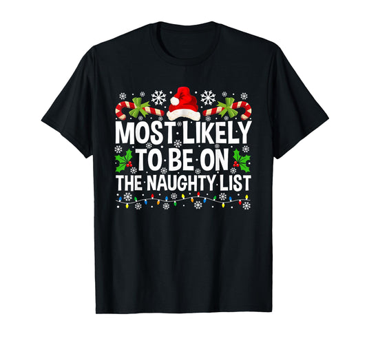 Most Likely To Be On The Naughty List Christmas Family T-Shirt