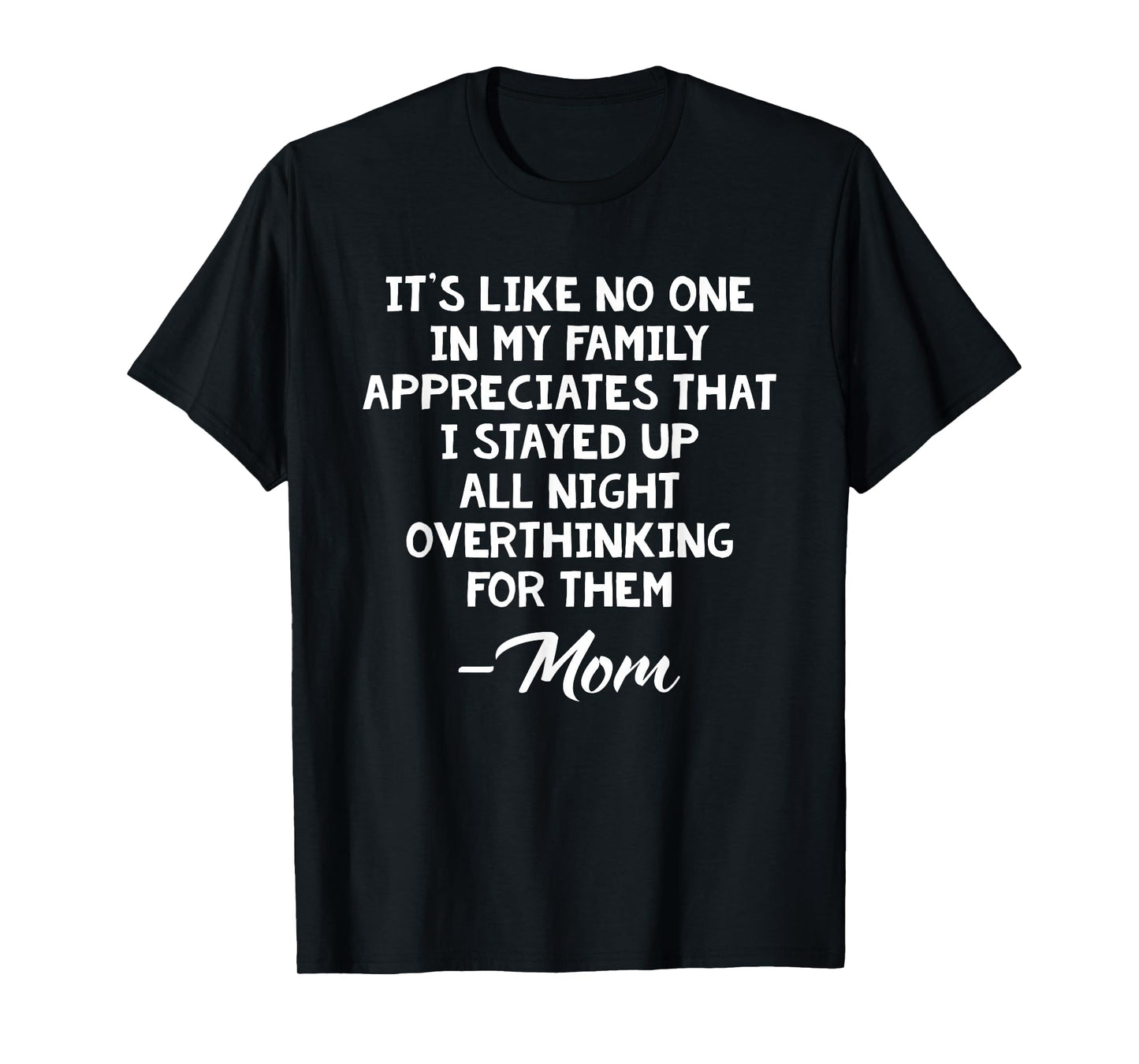 No One Appreciates I Stayed Up All Night Funny Quote T-Shirt