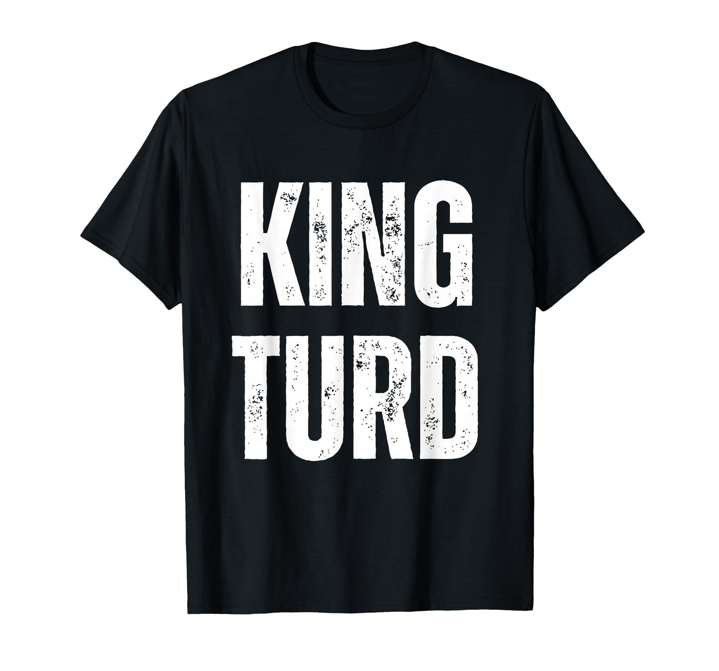 KING TURD T-Shirt