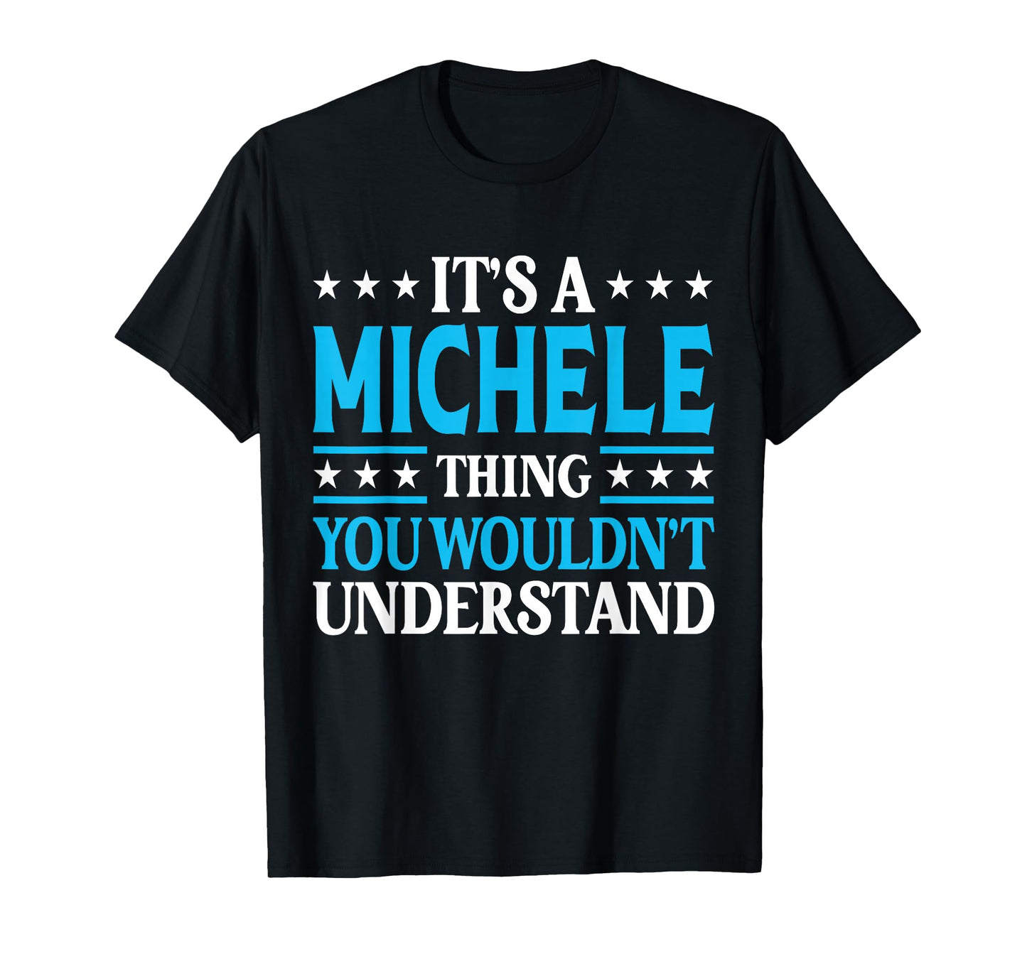 Michele Thing Wouldn't Understand Personal Name Michele T-Shirt