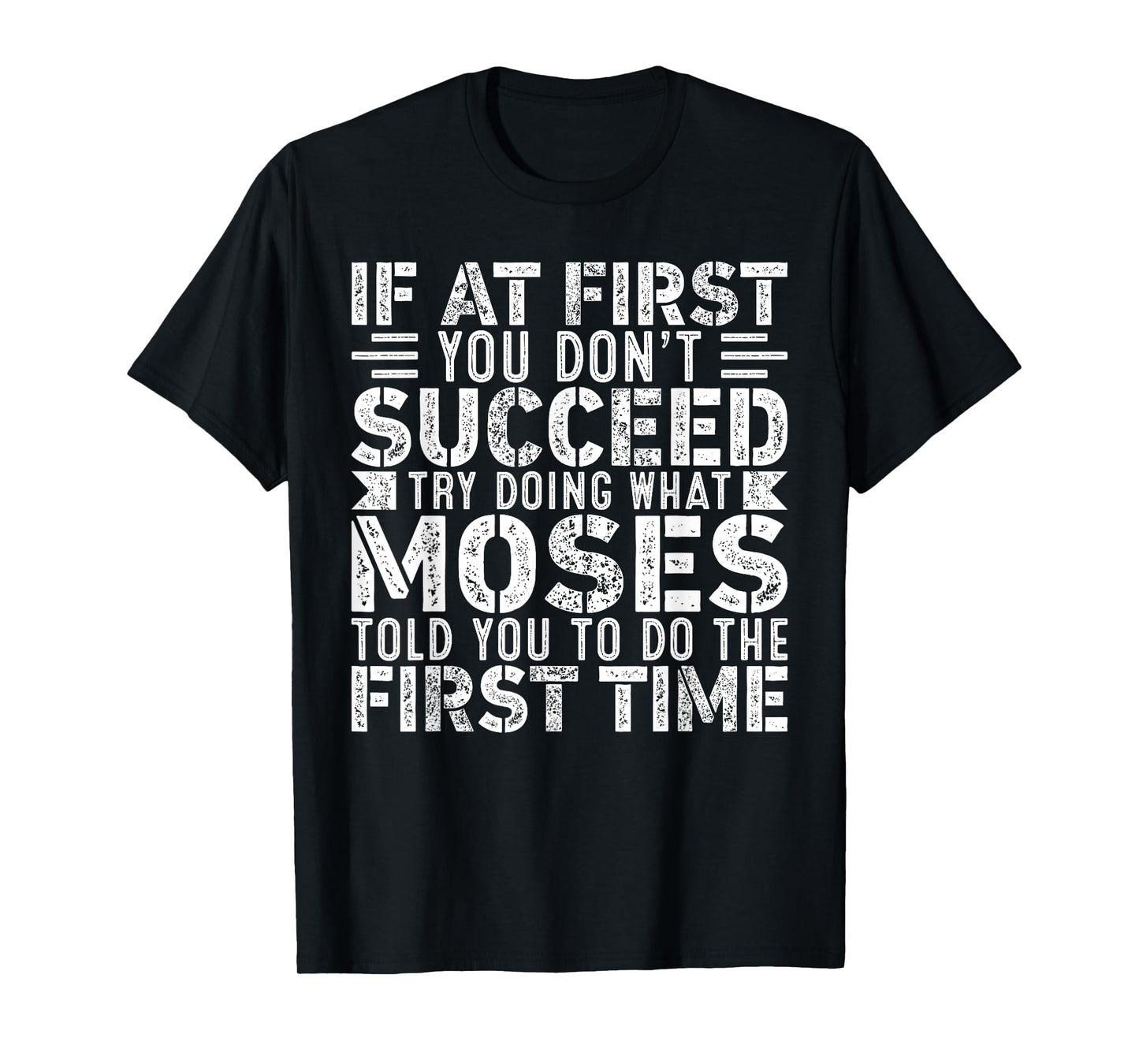 If At First You Don't Succeed Try Doing What Funny Moses T-Shirt