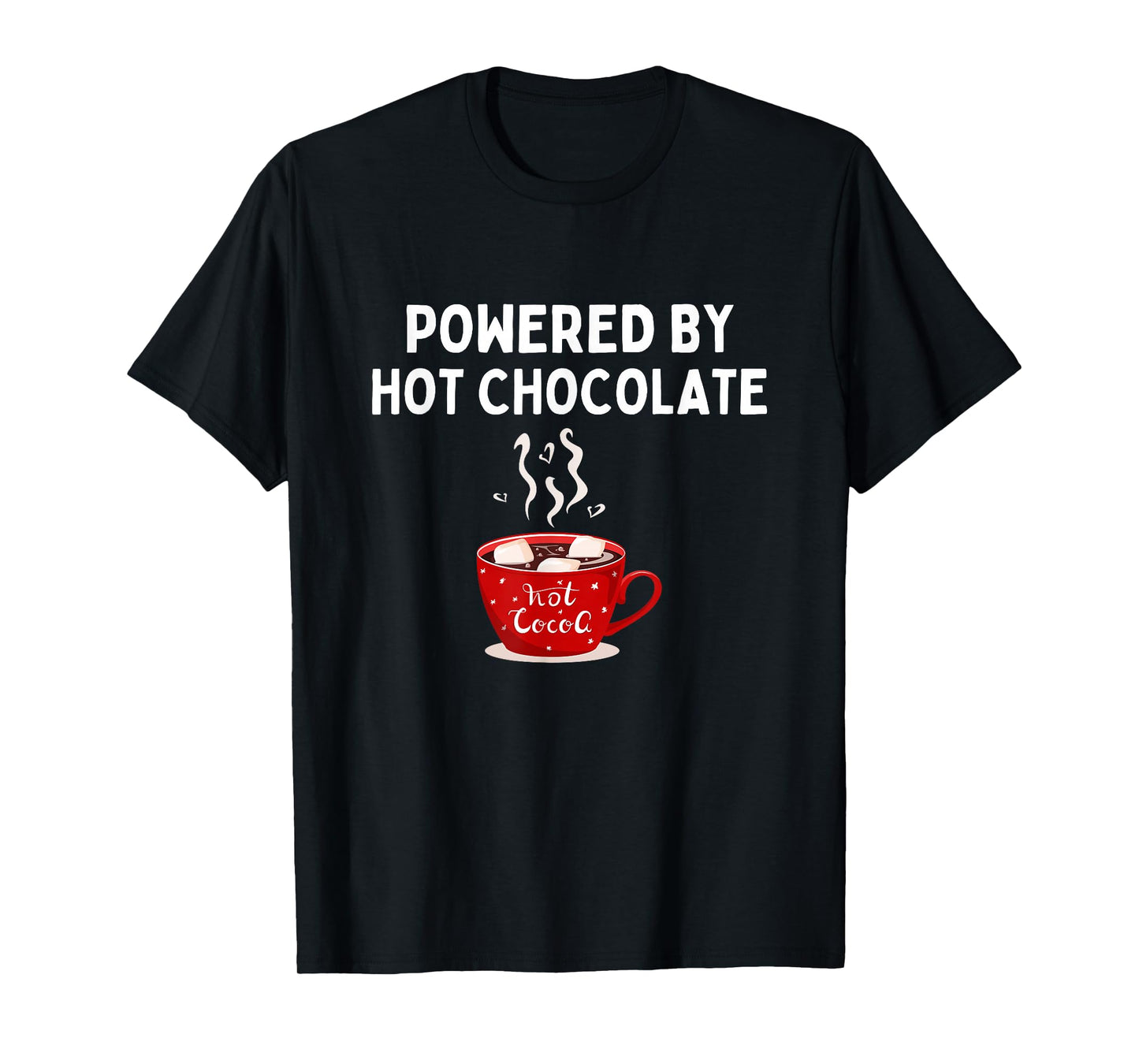 Powered By Hot Chocolate Funny Hot Cocoa Lover T-Shirt