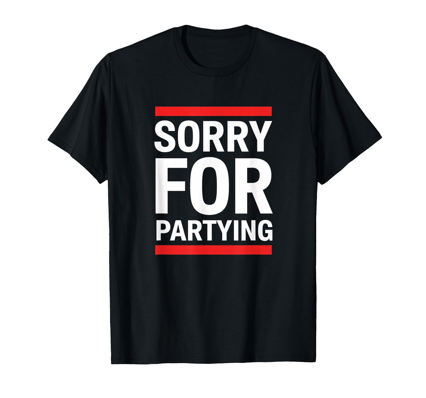 Birthday Sorry for Partying Funny Birthday Saying - Birthday T-Shirt - T-Shirt | Black