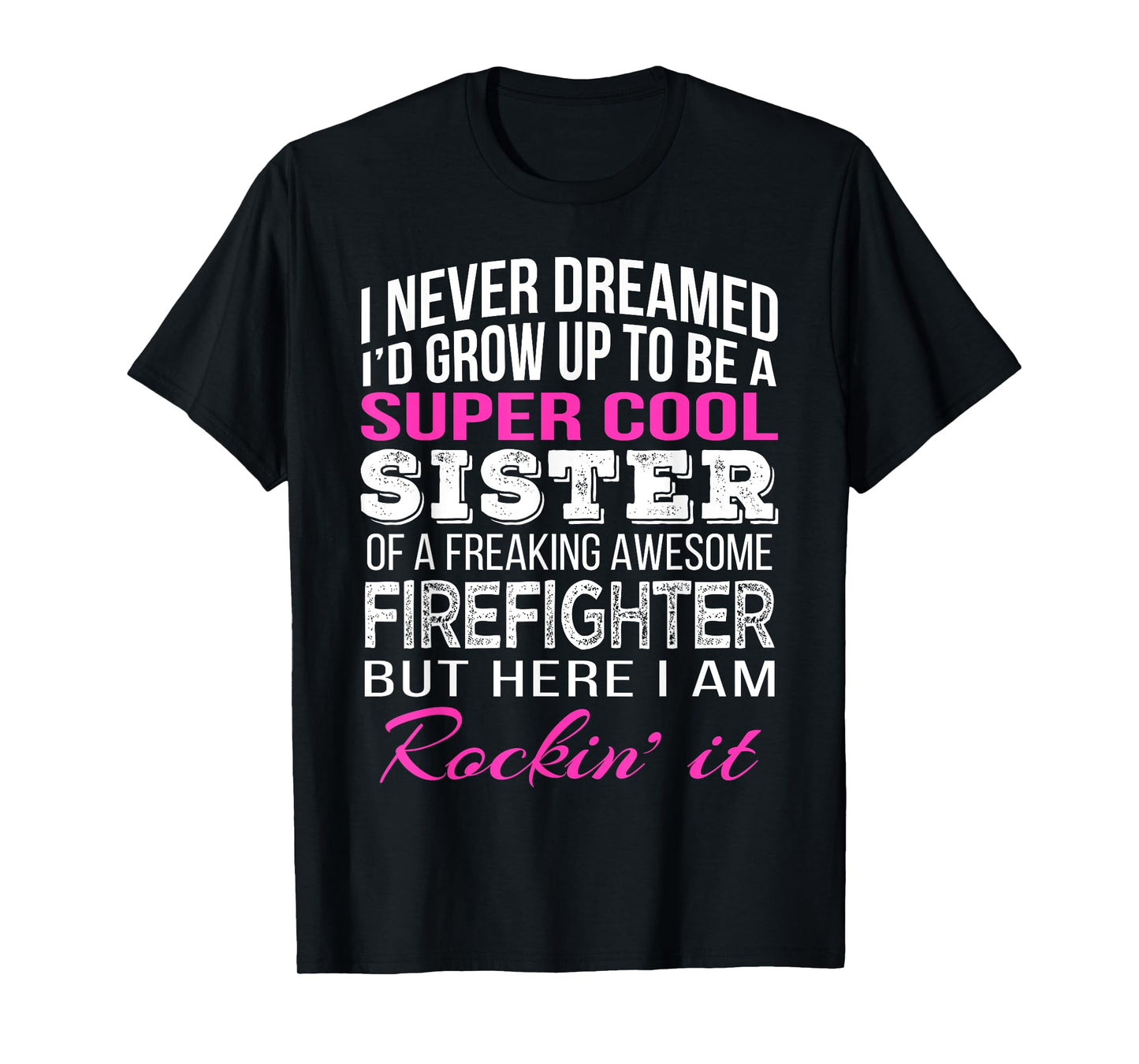 Firefighter Sister T Shirt Gift for Sister of Firefighter T-Shirt