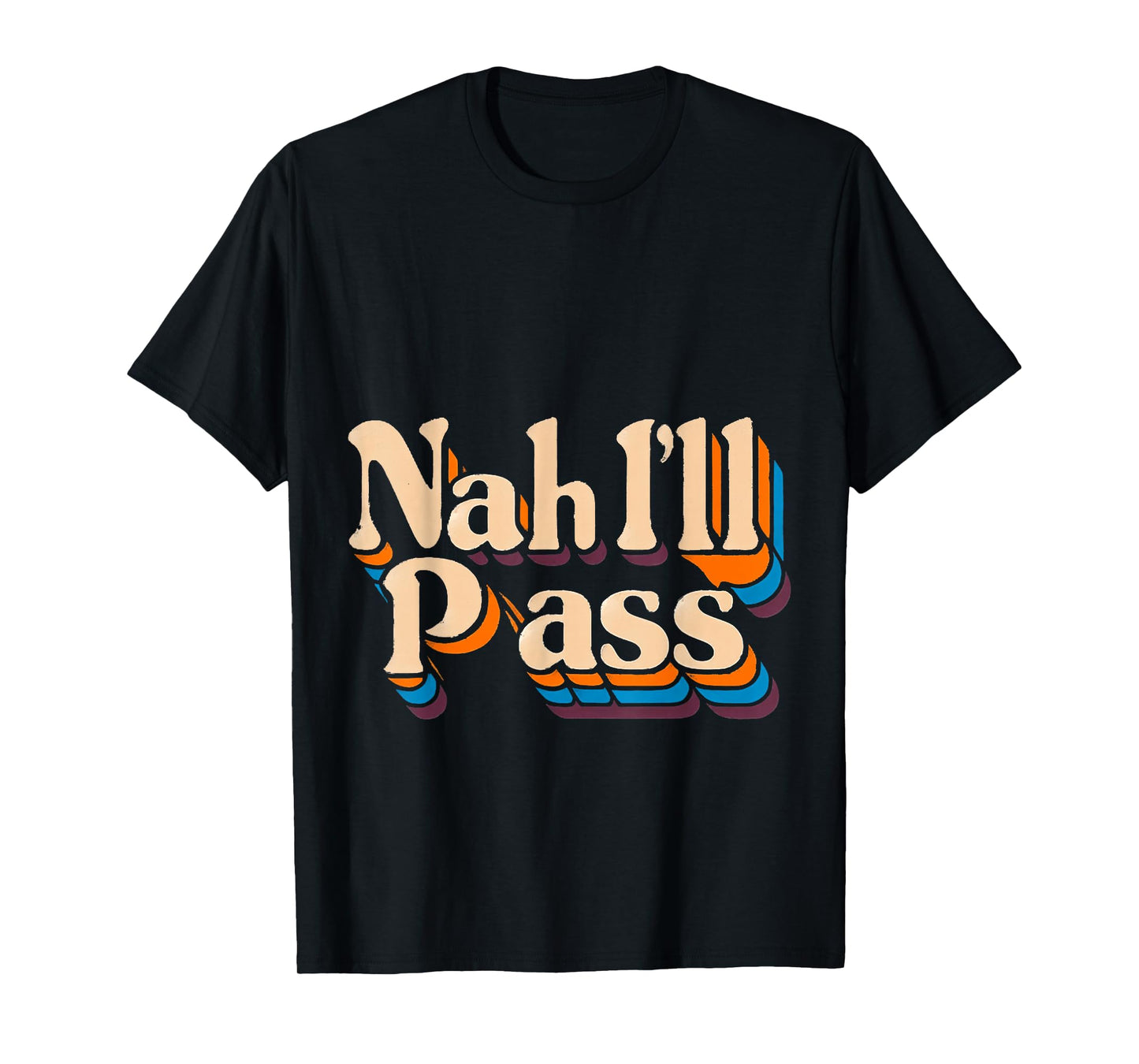 Nah I'll Pass Introvert Excuse Rest Humor |- T-Shirt
