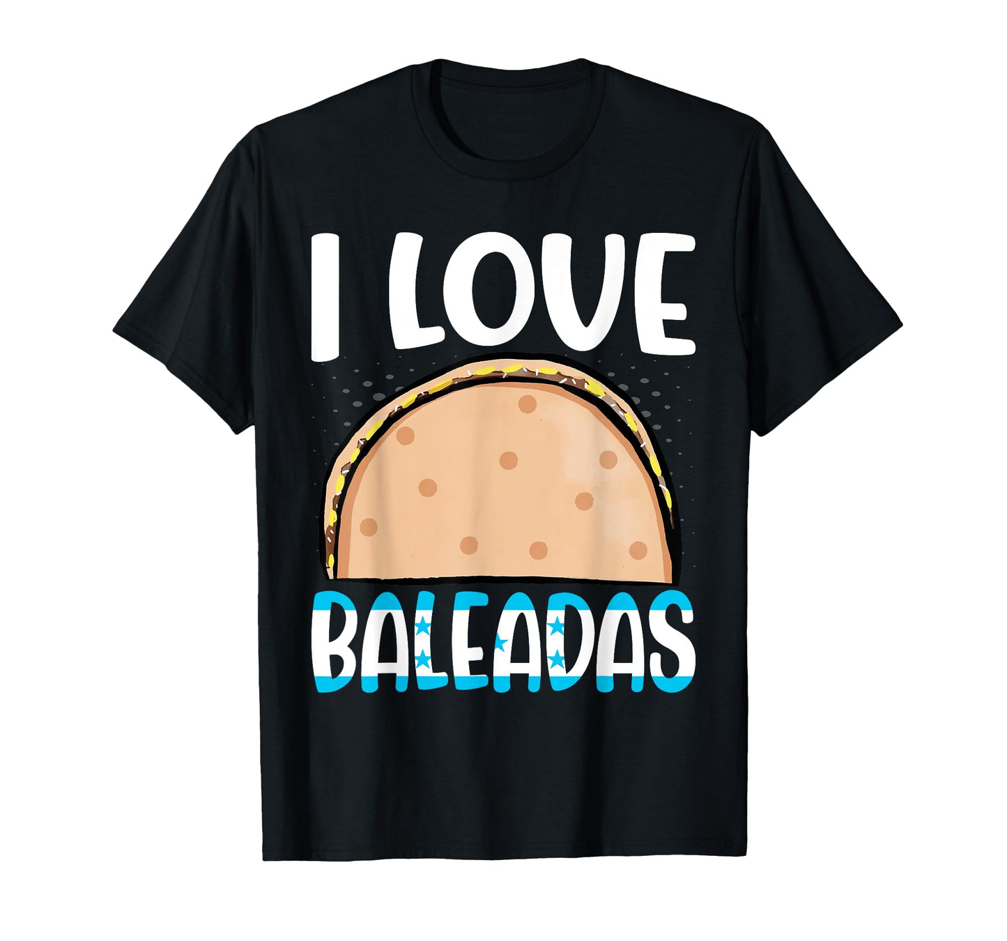 Baleada Honduran Food Comida Honduras Flag Catracho Pride T-Shirt
