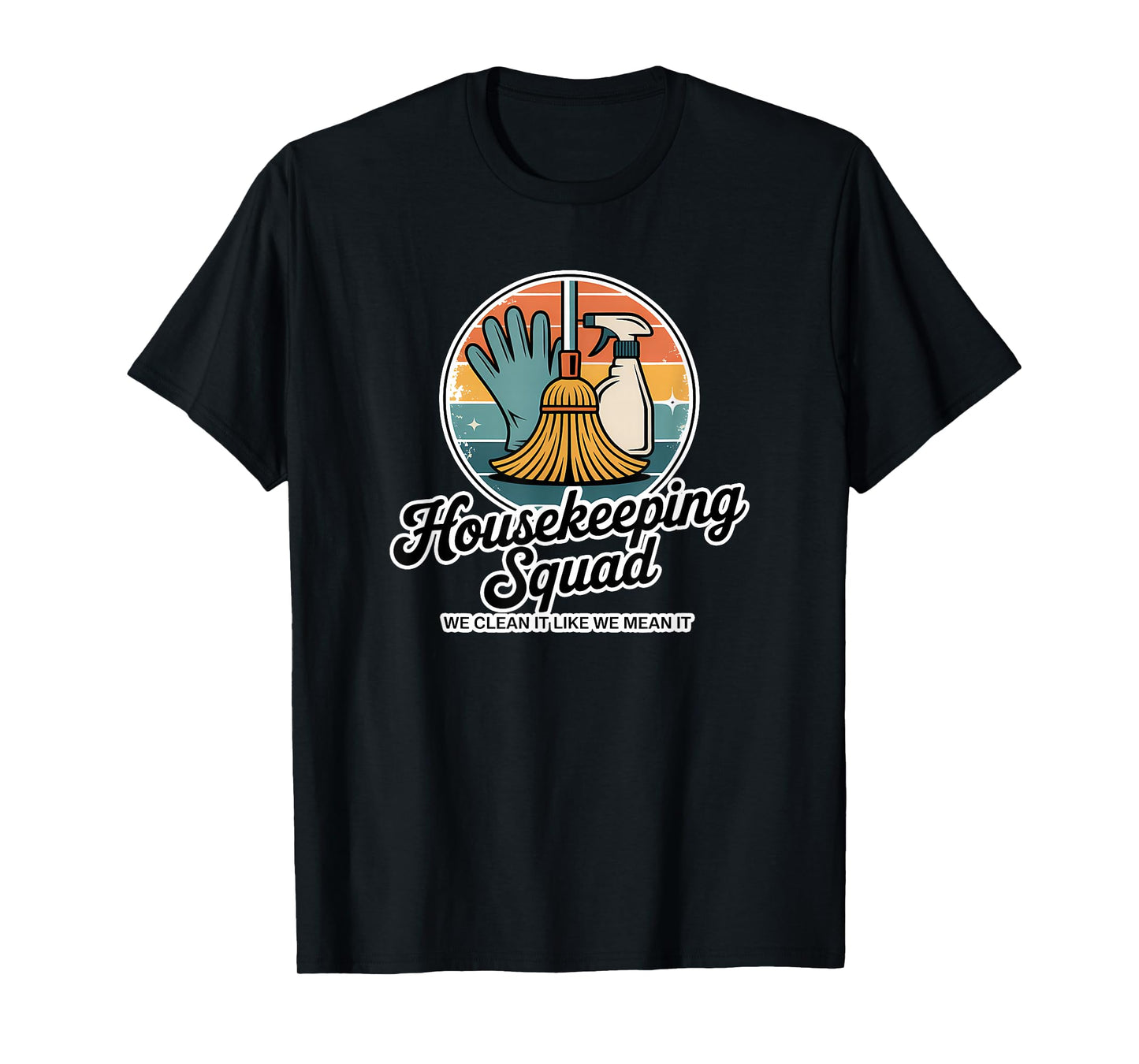 Funny Housekeeping Squad We Clean It Housekeeper T-Shirt