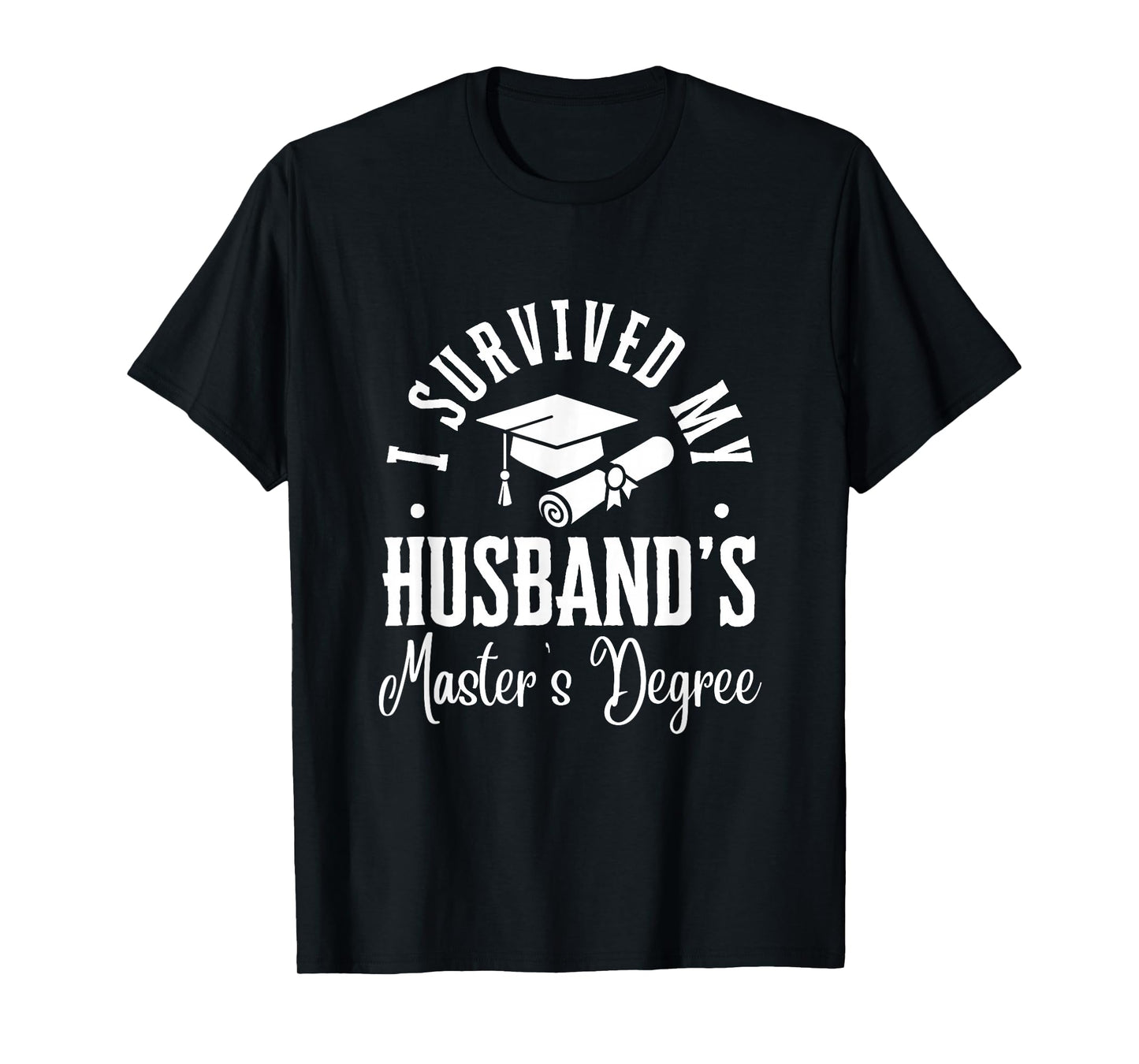 I Survived My Husband's Masters Degree Funny MBA T-Shirt