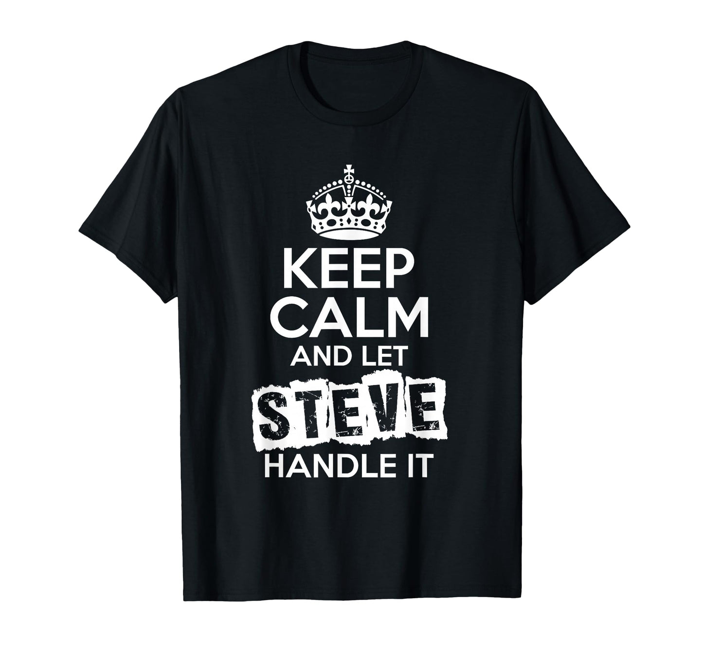 Steve T-Shirt Keep Calm and Let Steve Handle It T-Shirt