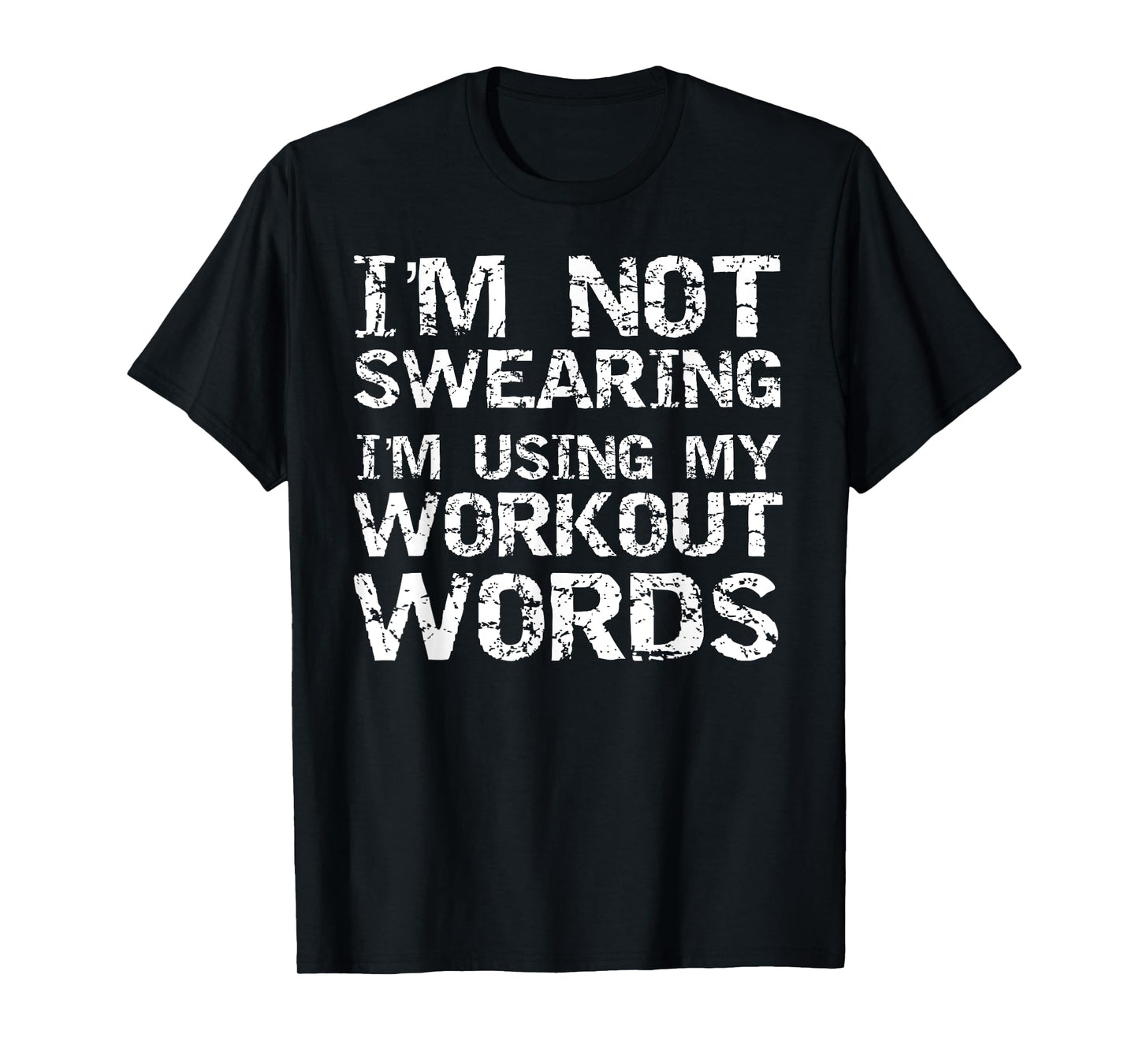 Funny Saying I'm Not Swearing I'm Using My Workout Words T-Shirt