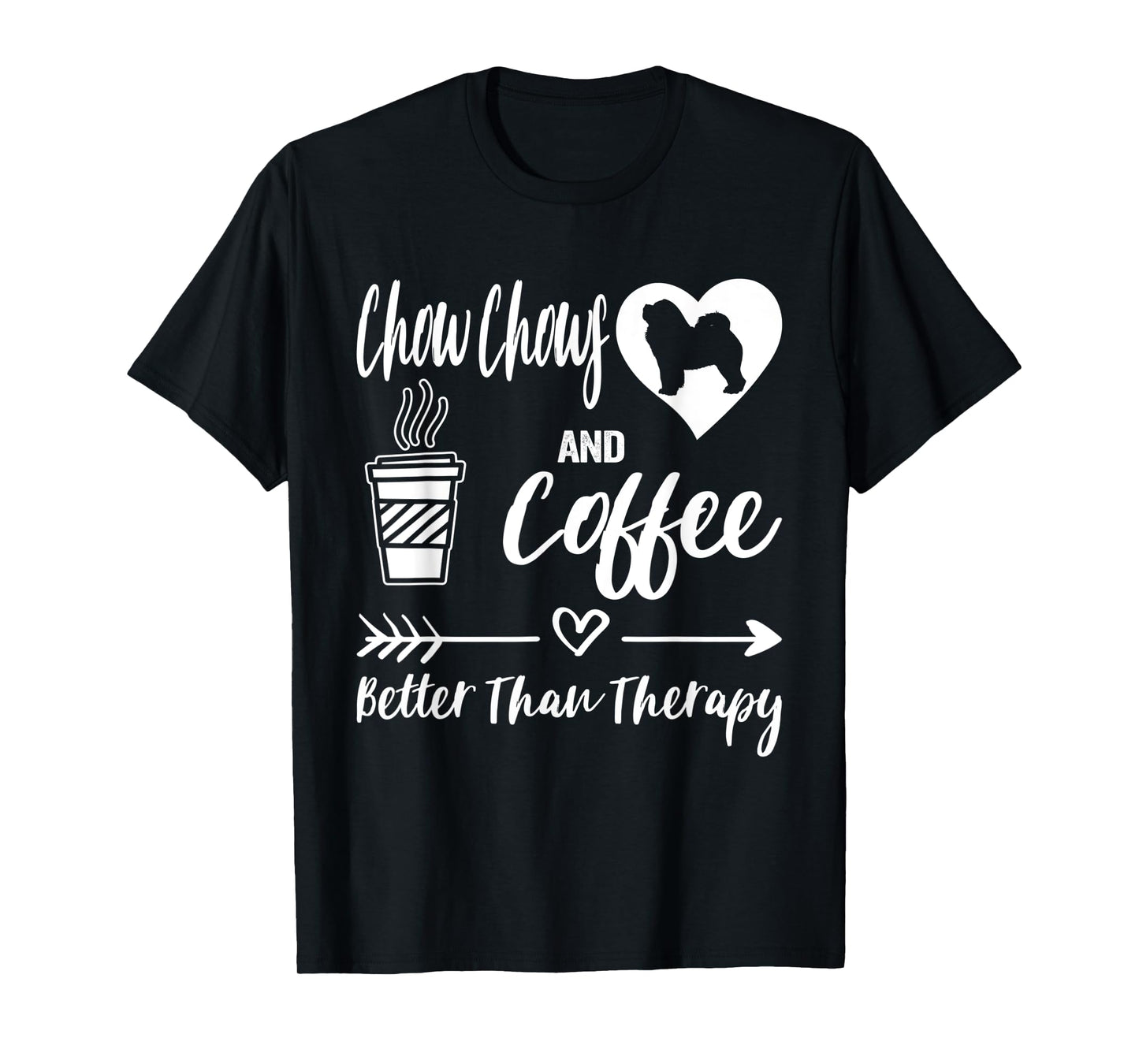 Chow Chows and Coffee Better Than Therapy Chow Chow T-Shirt