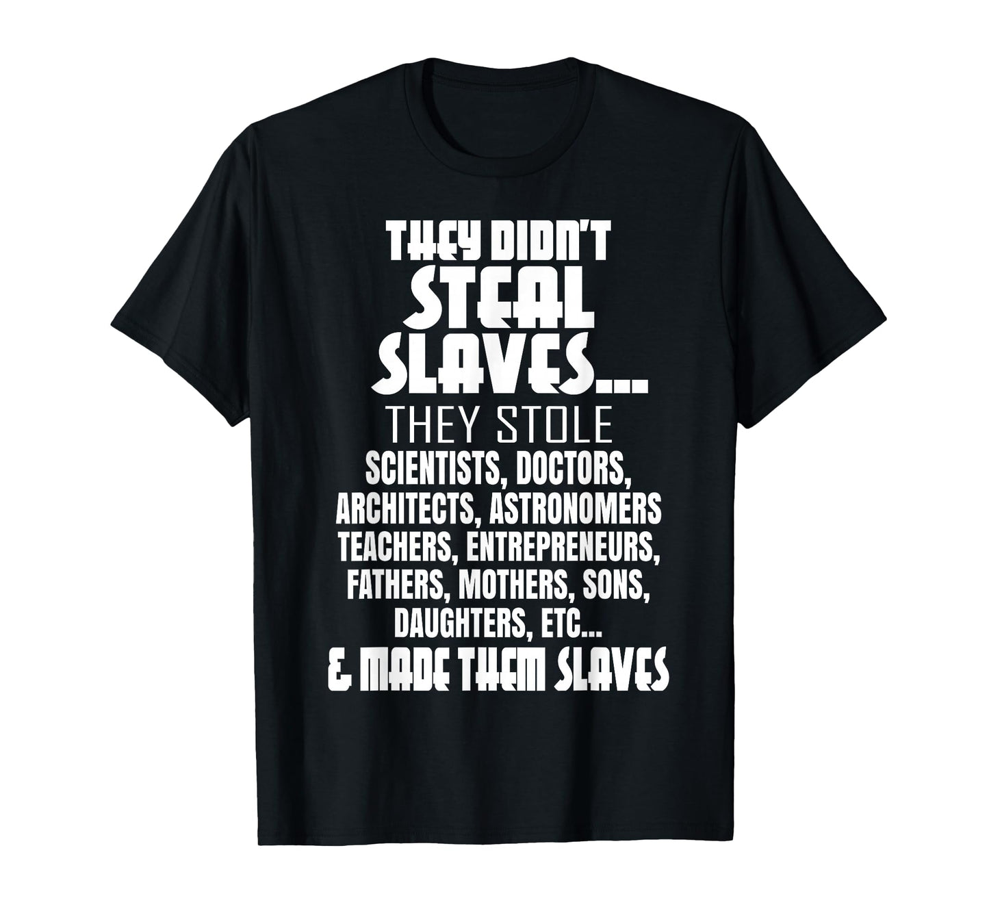 They Didn't Steal Slaves Black History Month Pride Men T-Shirt