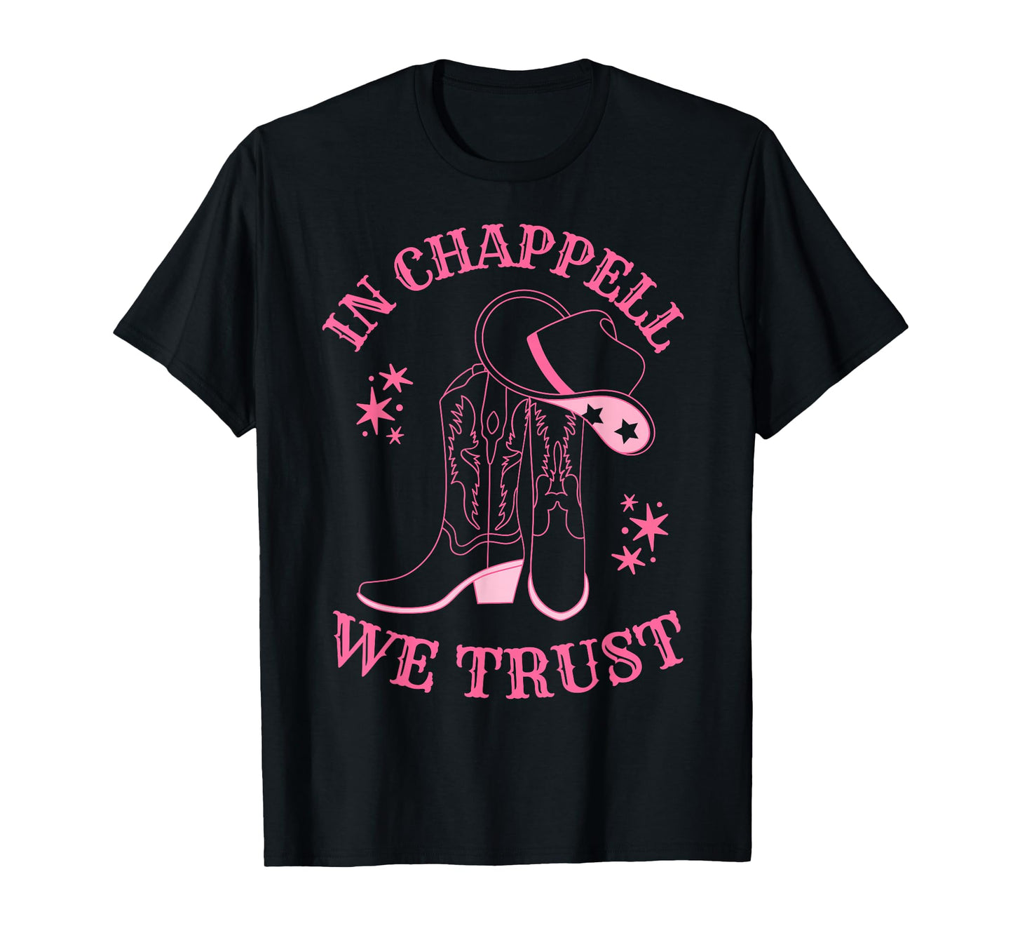 In Chappell We Trust Hat Cowgirl For Western Country T-Shirt