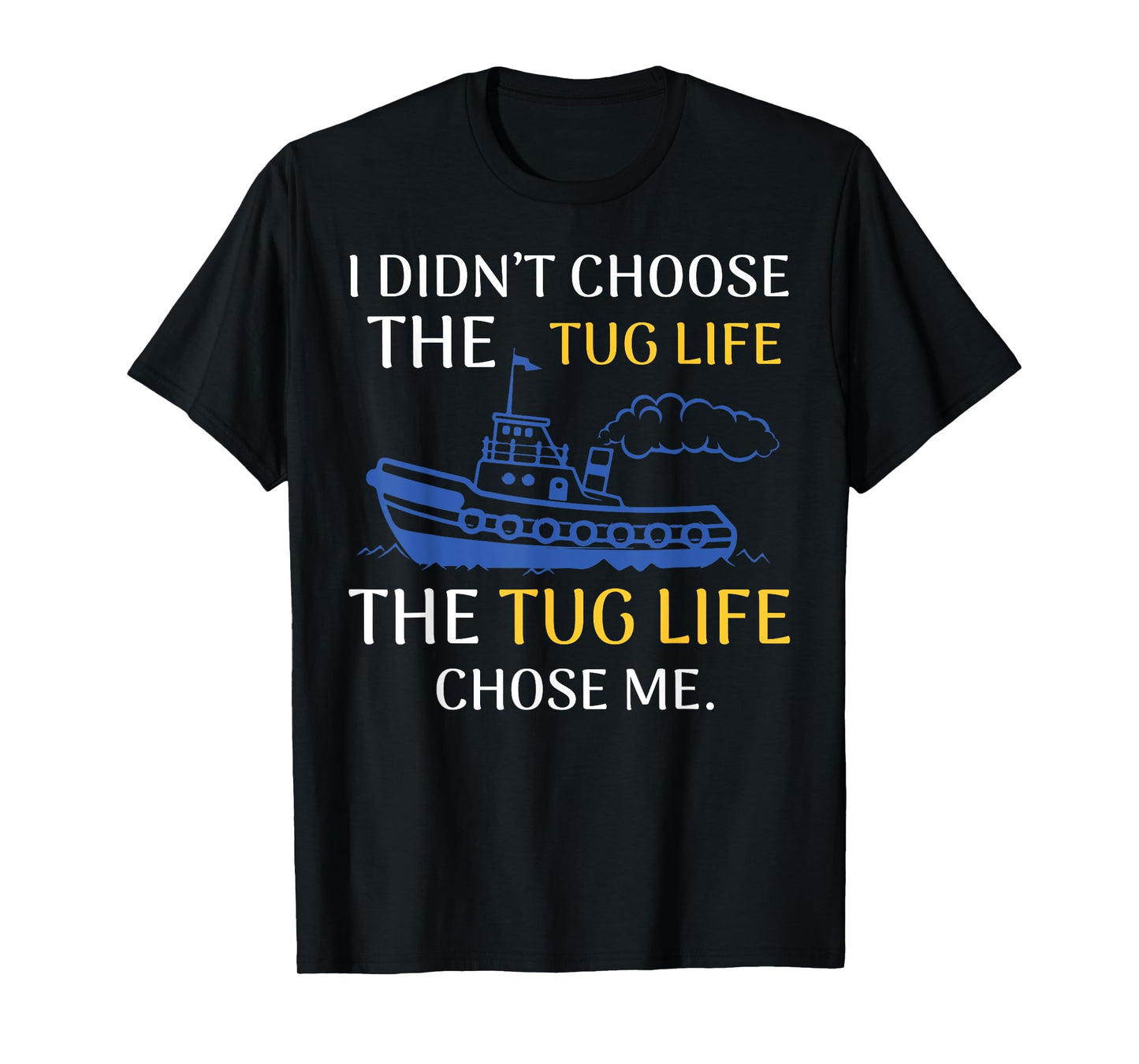 Tug Life Tugboat Funny Boating Quote T-Shirt