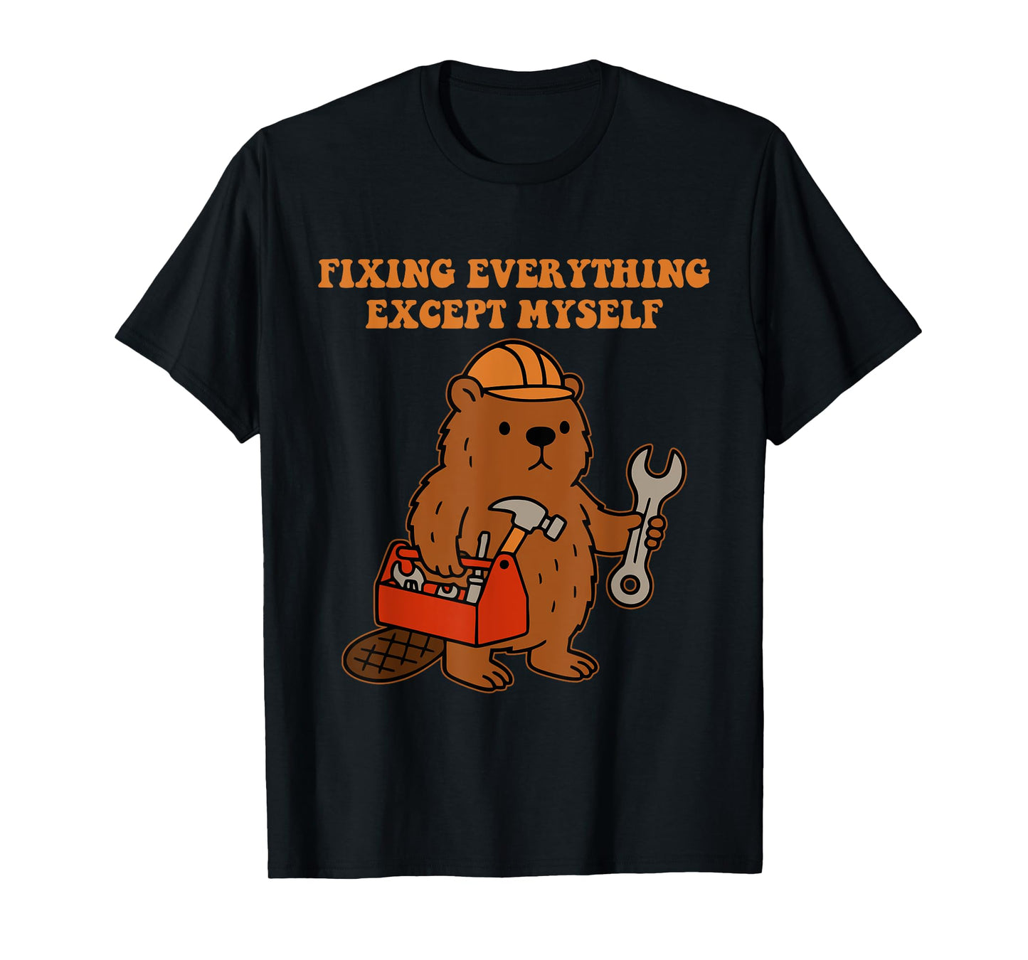 Fixing Everything Except Myself T-Shirt