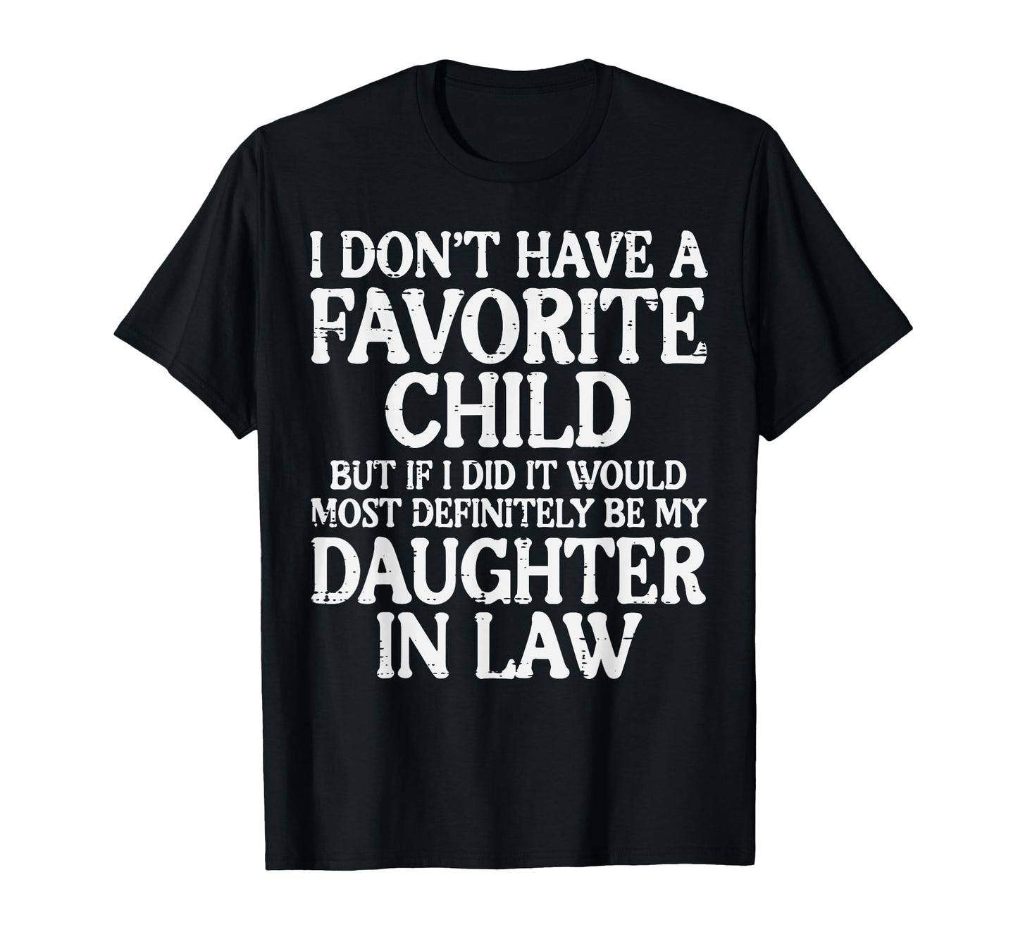 Dont Have Favorite Child Daughter In Law Fathers Day Dad Men T-Shirt