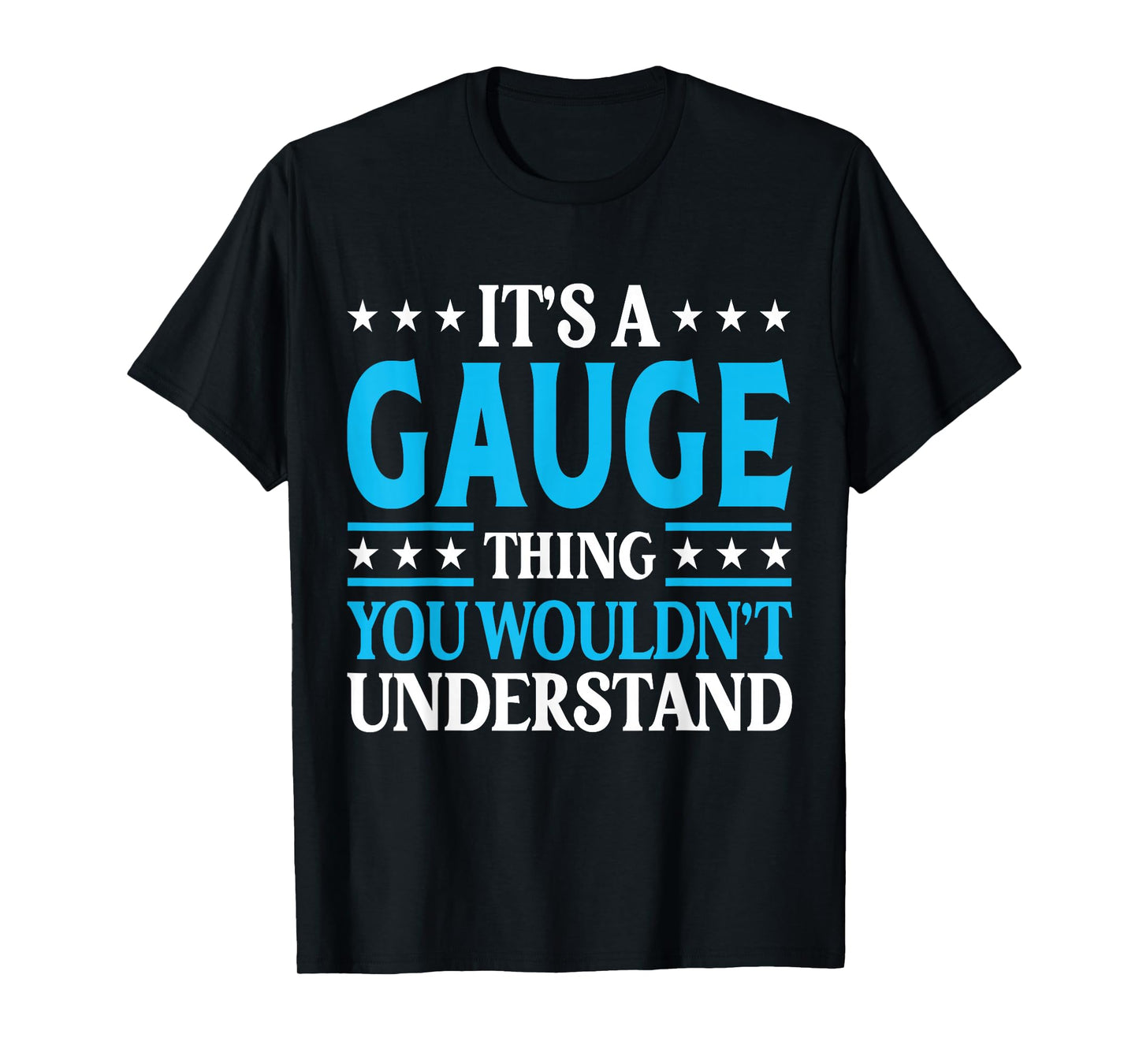 It's A Gauge Thing Wouldn't Understand Personal Name Gauge T-Shirt