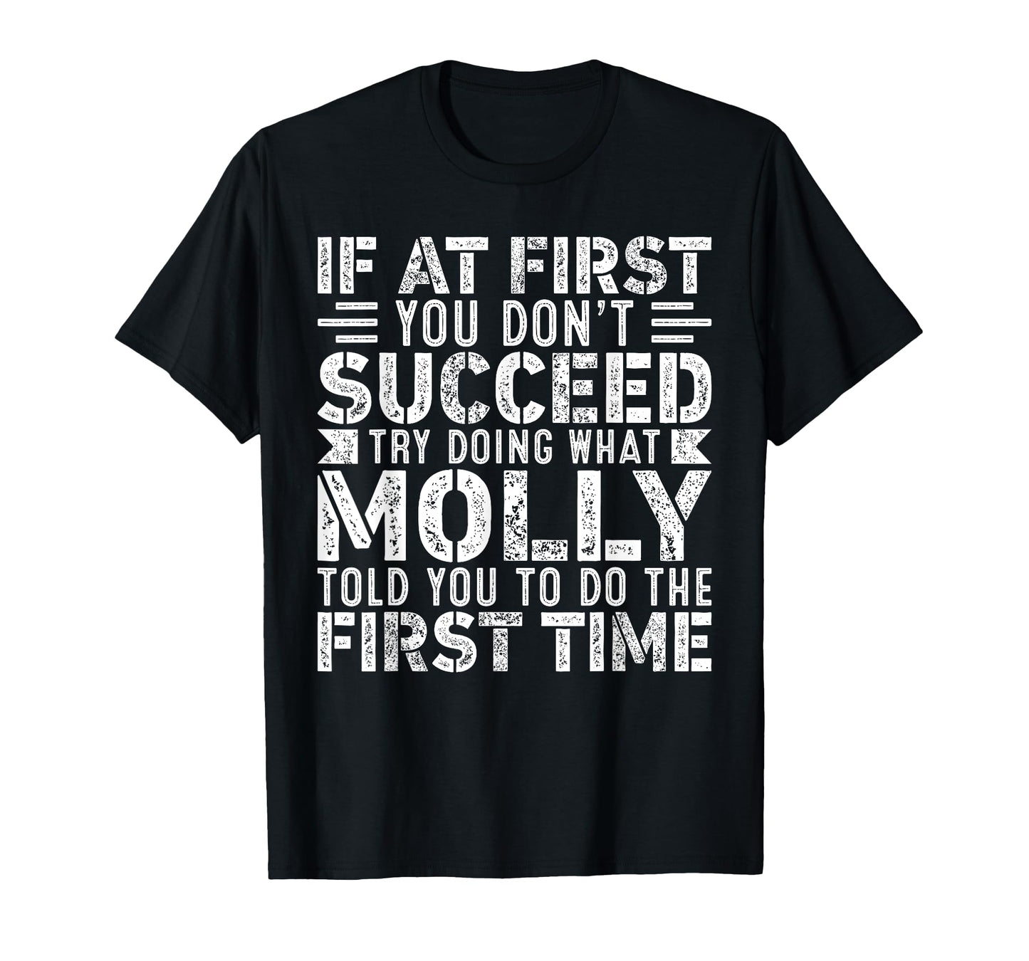 If At First You Don't Succeed Try Doing What Funny Molly T-Shirt