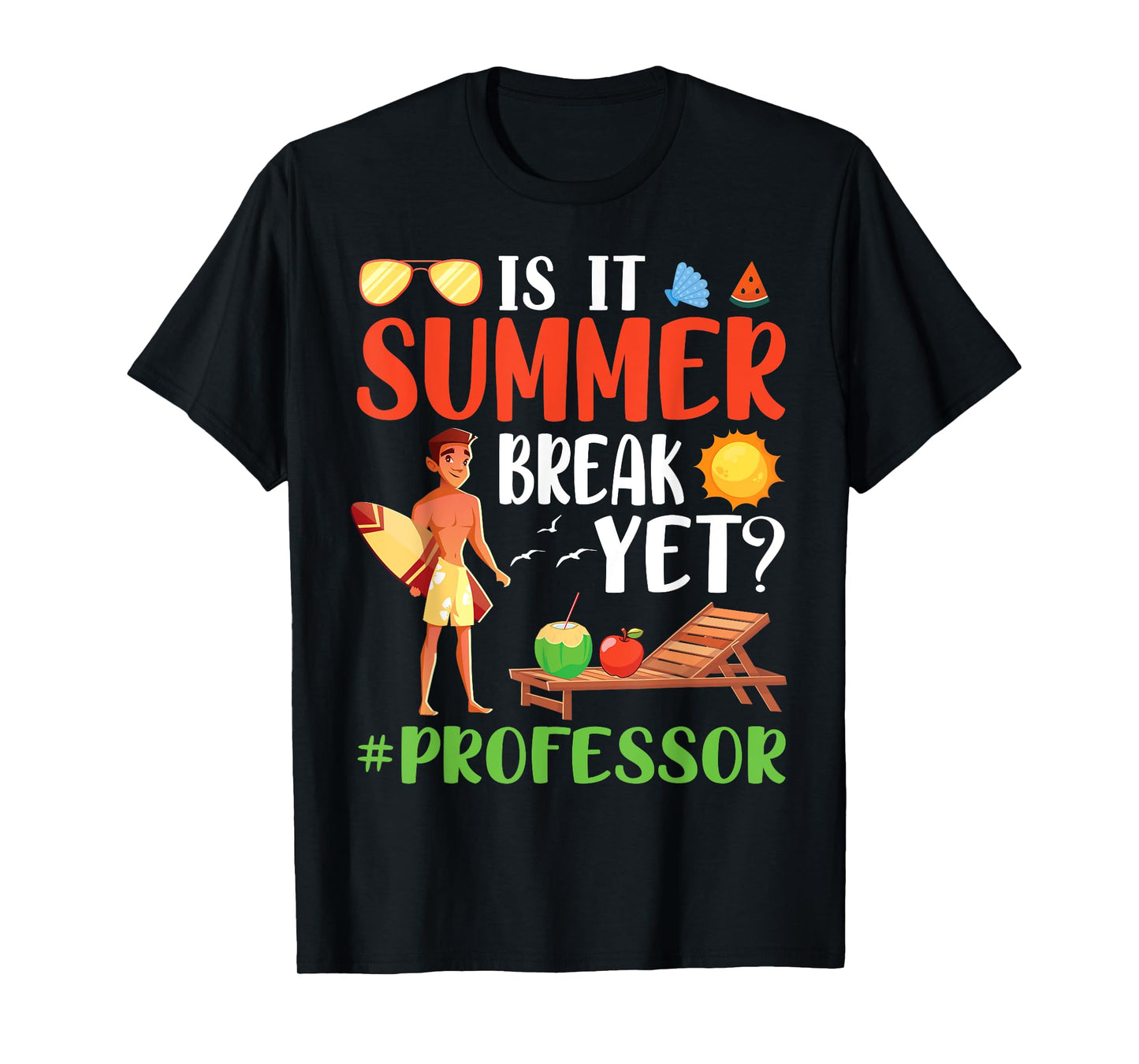 Is It Summer Break Yet Professor Life School's Out Vacation T-Shirt