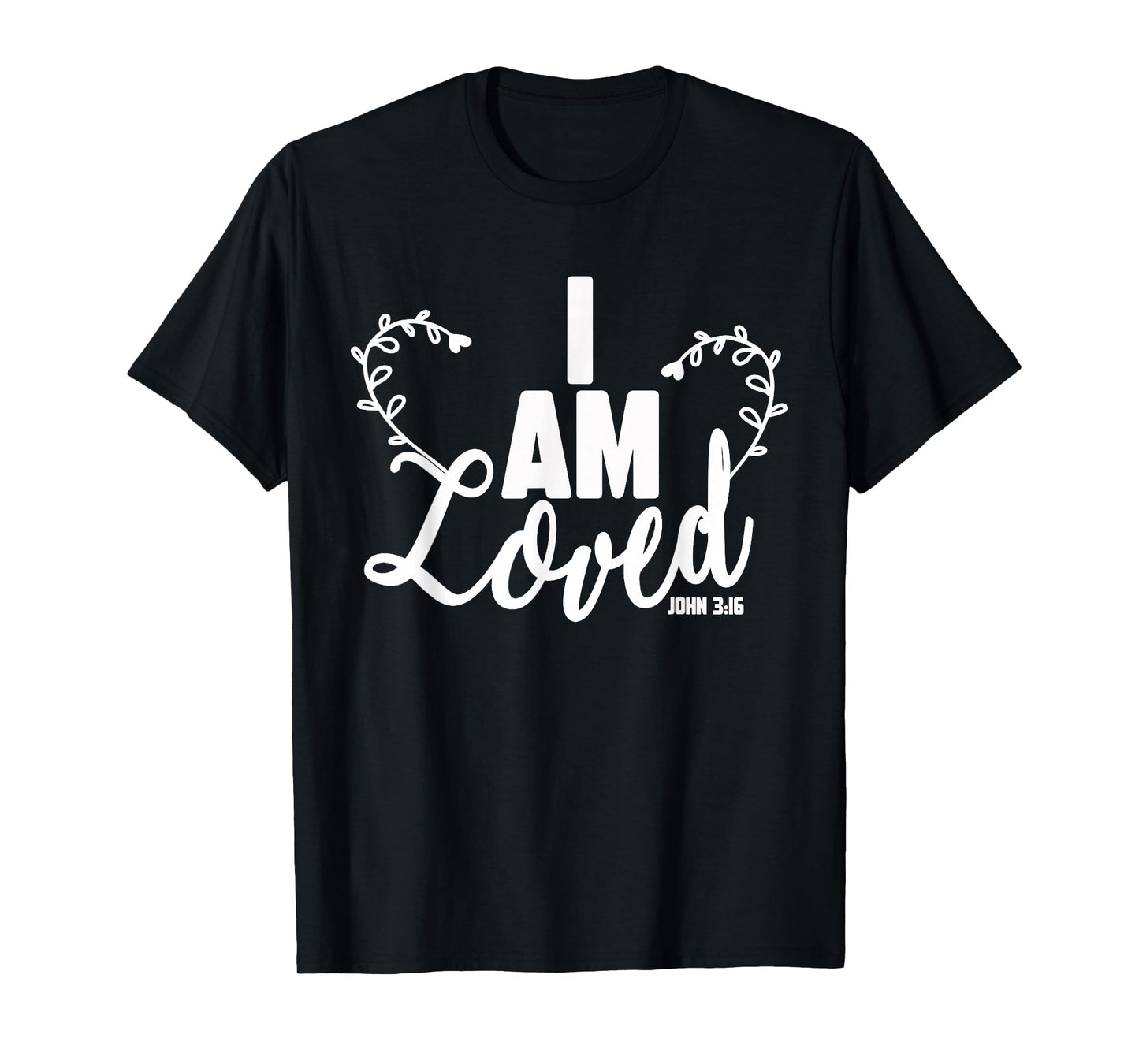 I Am Loved Bible Verse John 3 16 Christian T-Shirt