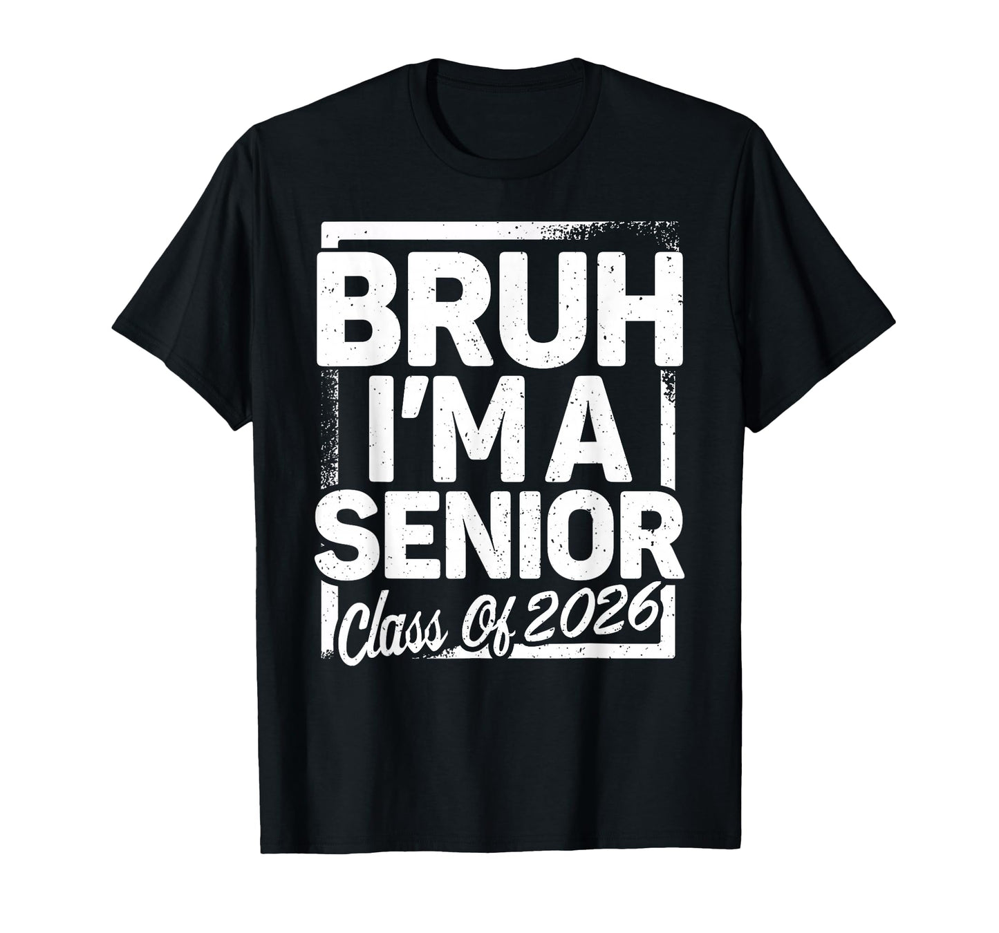 Bruh I'm A Senior 26 Class of 2026 Funny School Graduation T-Shirt