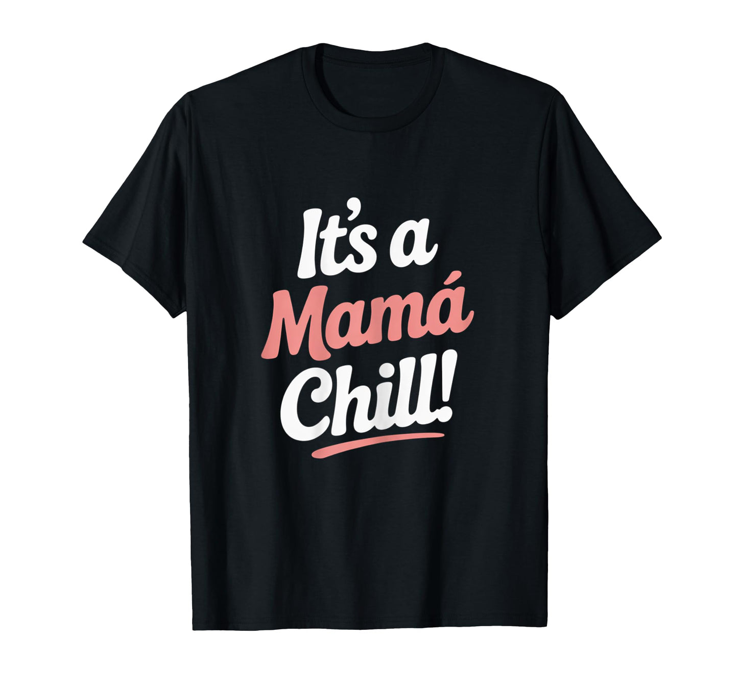 It's a Mama Chill Shirt – Cool Vibes T-Shirt for Moms T-Shirt