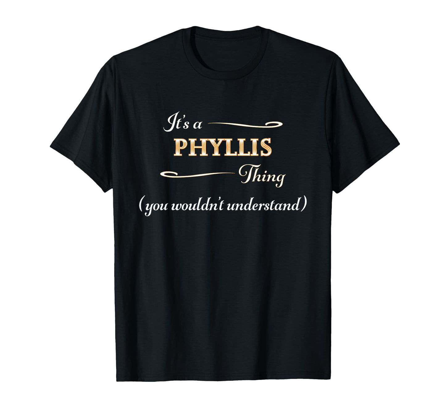 It's a Phyllis Thing, You Wouldn't Understand | Name Gift - T-Shirt