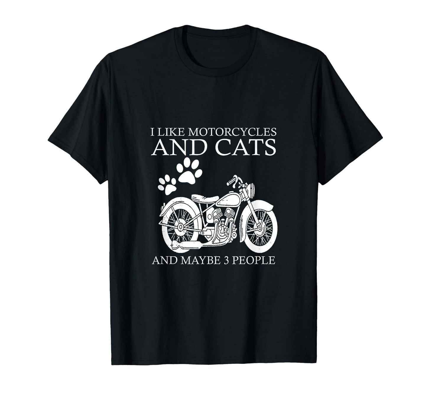 I like motorcycles and cats and maybe 3 people T-Shirt