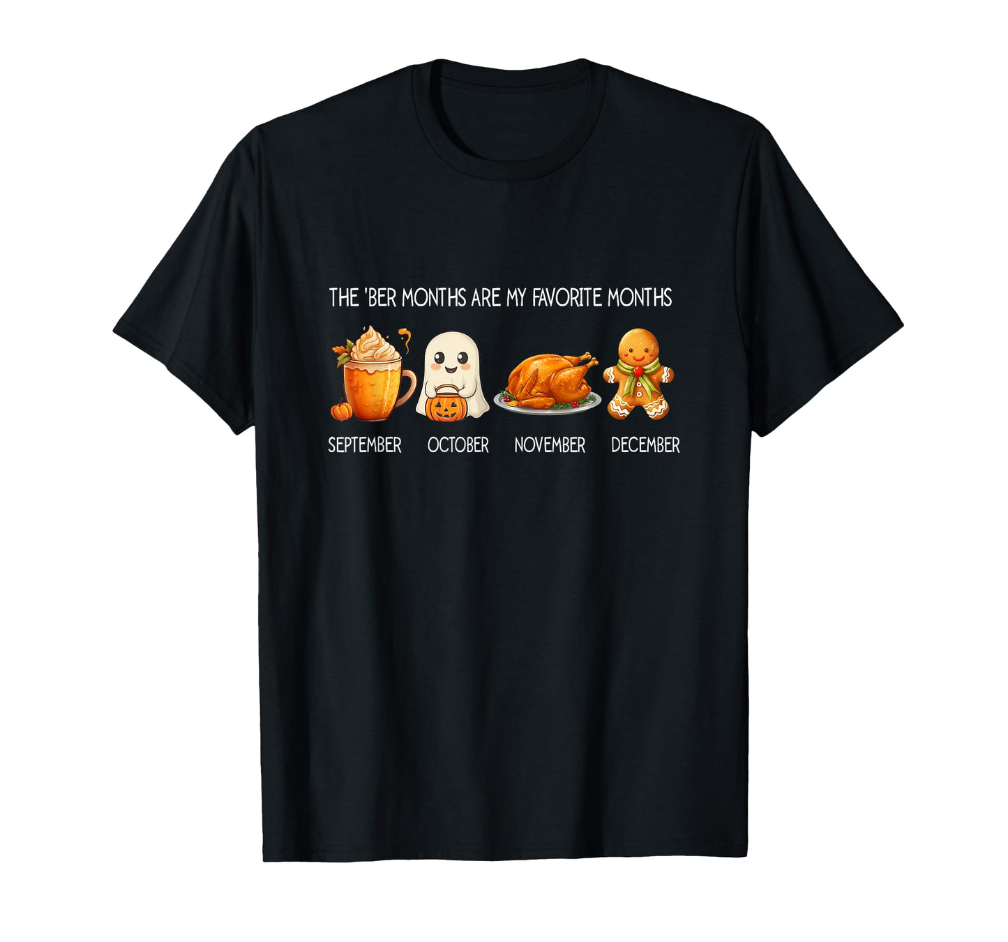 The 'BER Months are My Favorite Months, Happy Hallothanksmas T-Shirt
